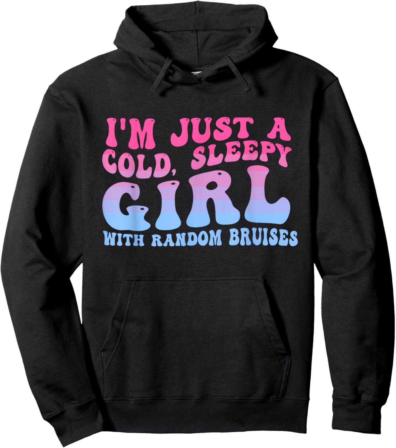 I'm Just A Cold, Sleepy Girl With Random Bruises Groovy Hoodie - Hoodie | Black