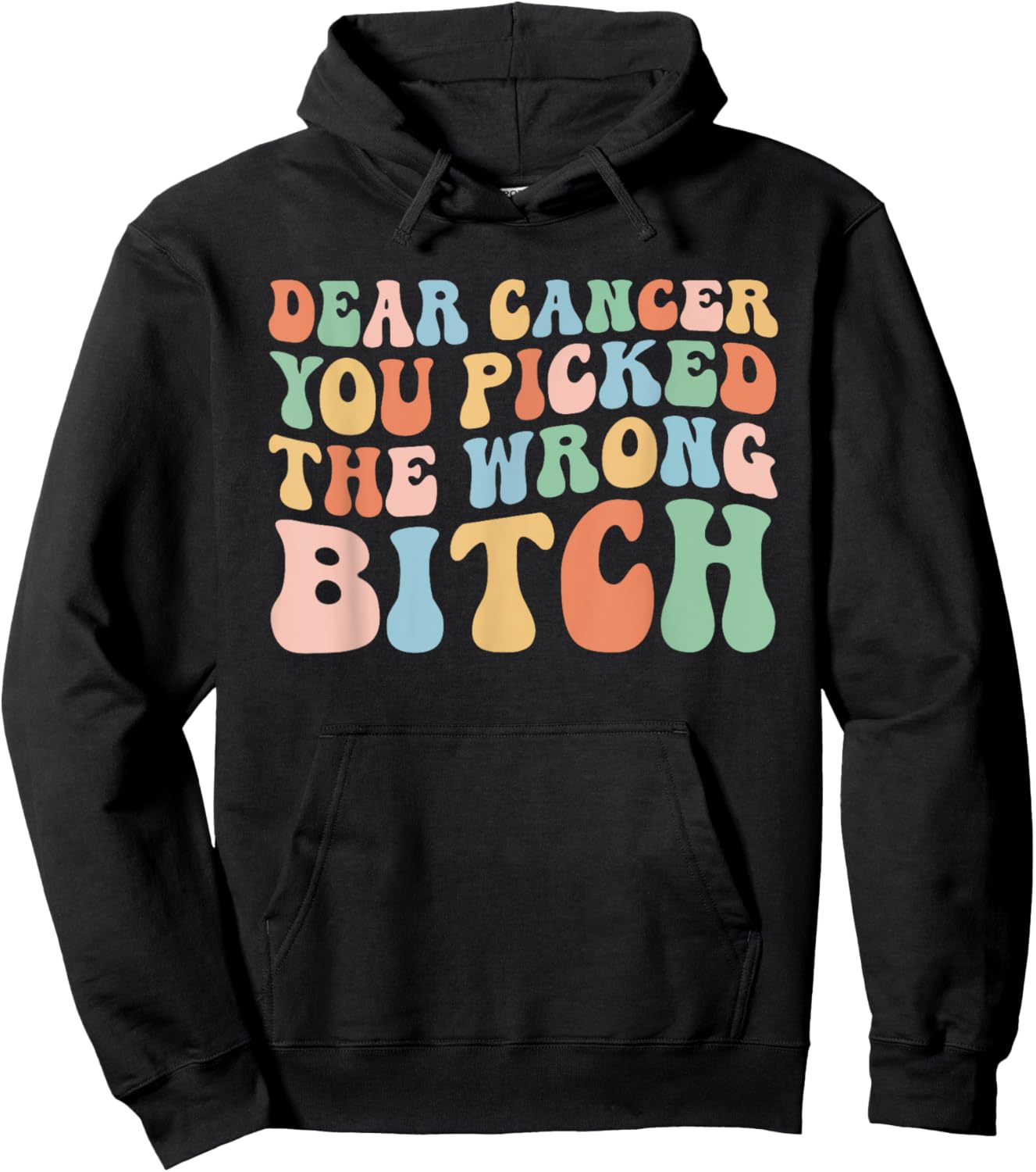Groovy Dear Cancer You Picked The Wrong Bitch (On Back) Hoodie - Hoodie | Black