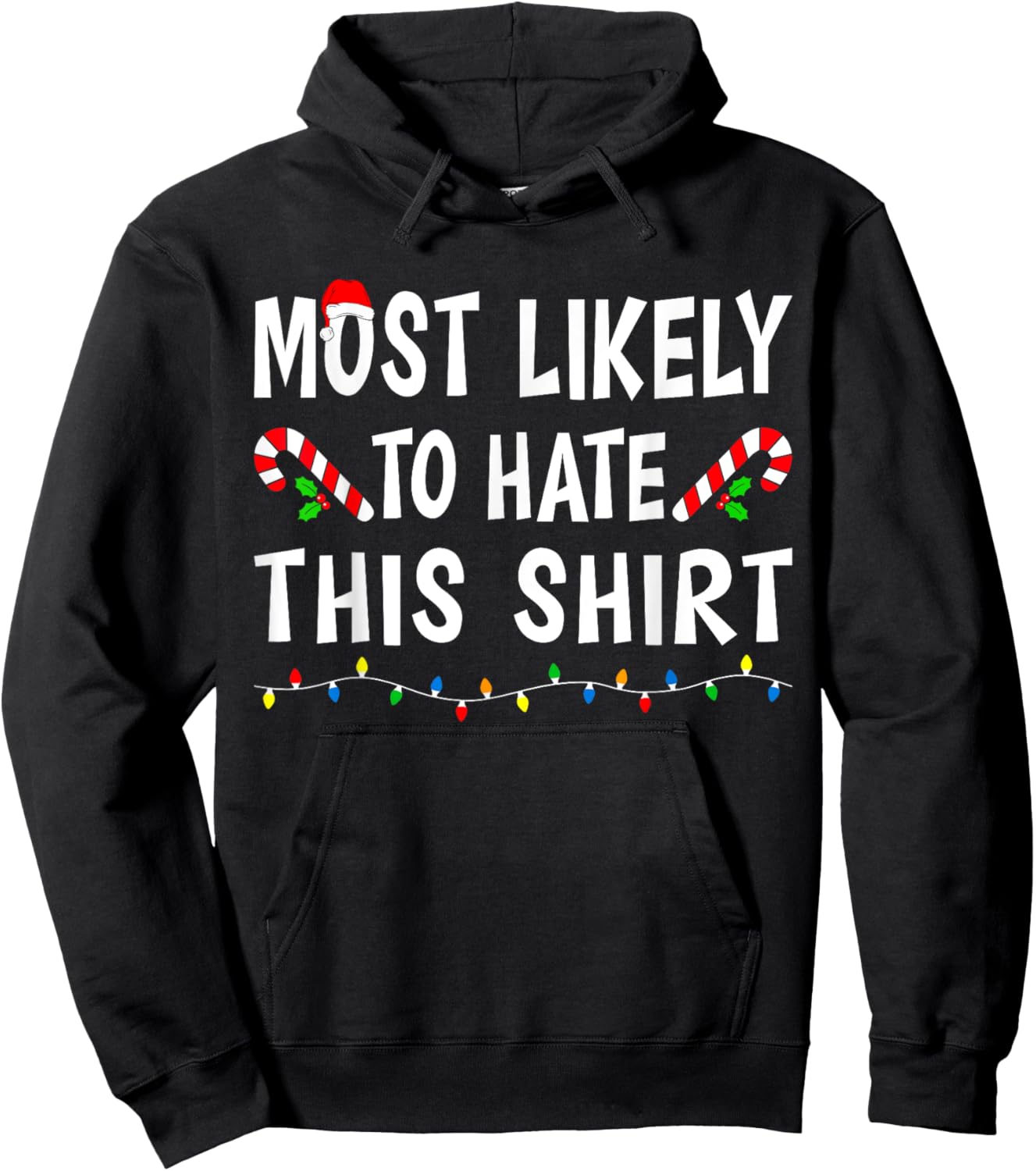 Most Likely To Hate This Shirt Funny Xmas Family Christmas Hoodie - Hoodie | Black