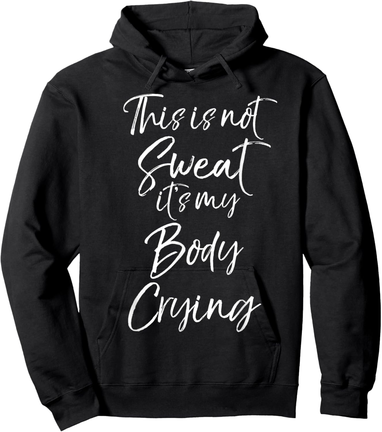 Funny Sweating Quote This is Not Sweat it's My Body Crying Hoodie - Hoodie | Black