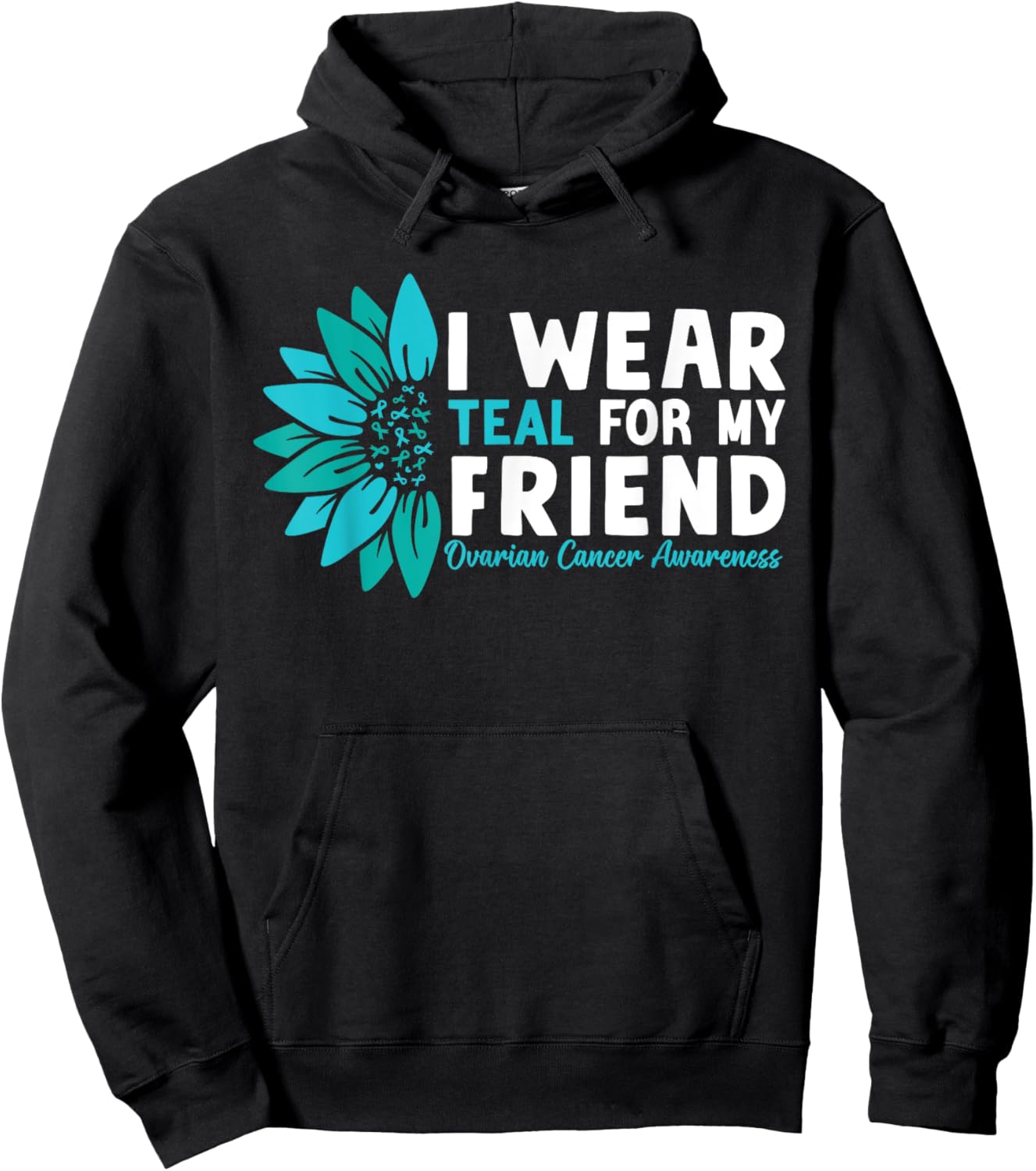 I Wear Teal For My Friend Ovarian Cancer Awareness Hoodie - Hoodie | Black