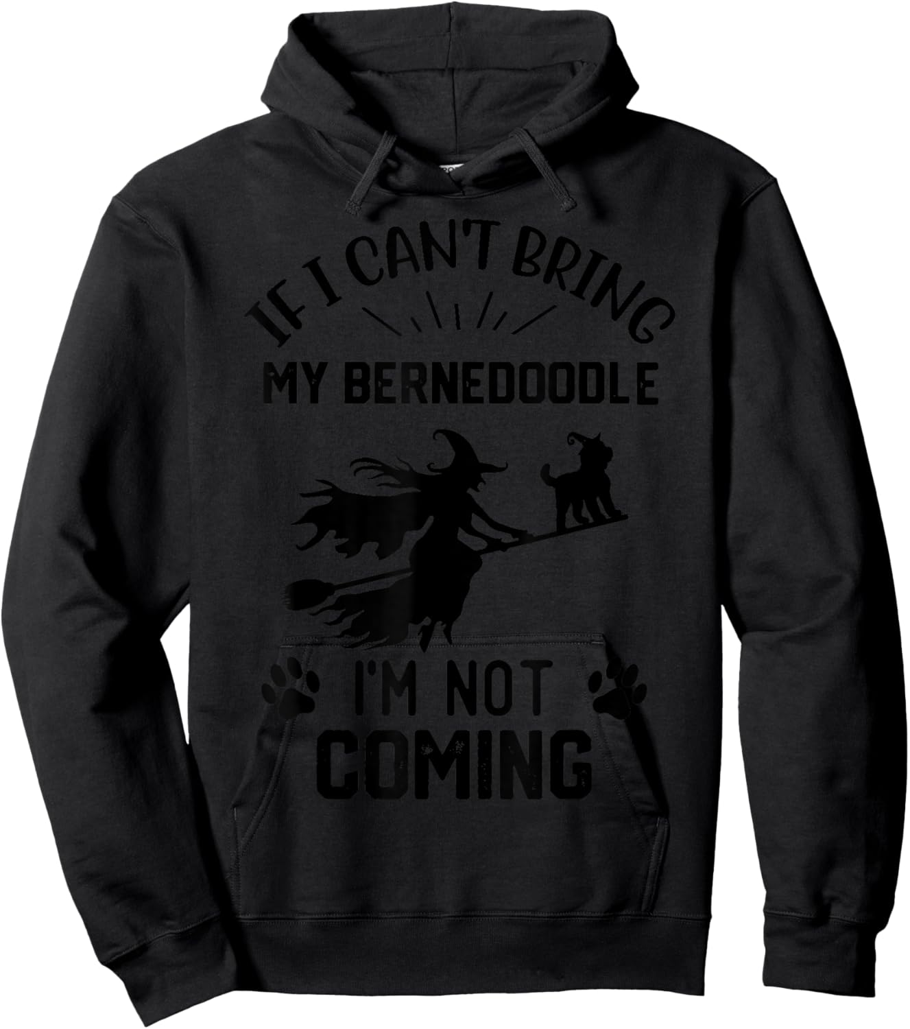 If I Can't Bring My Bernedoodle I'm Not Coming witch Hoodie - Hoodie | Black