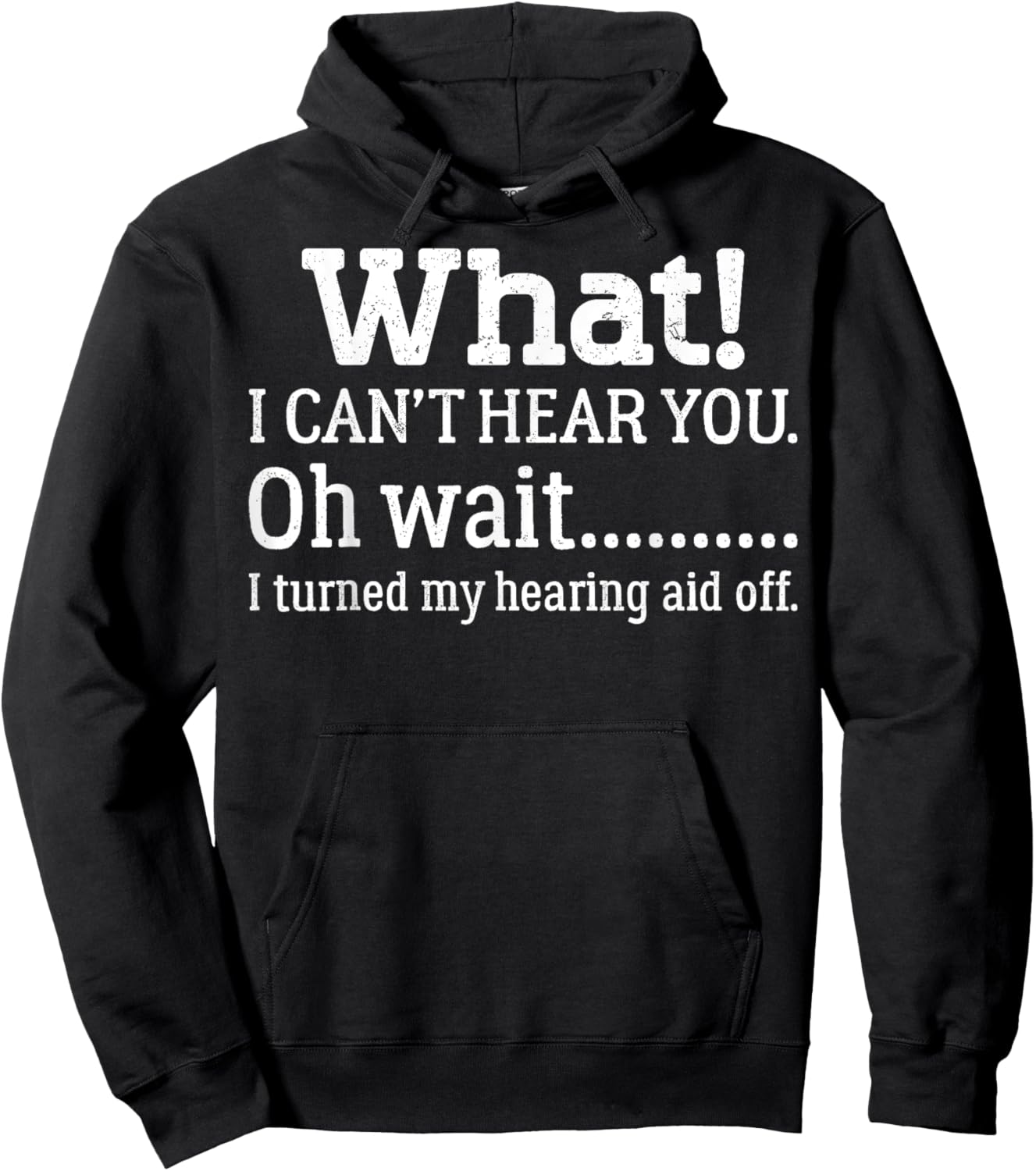 I Can't Hear You I Turned Off Hearing Aid Selective Hearing Hoodie - Hoodie | Black