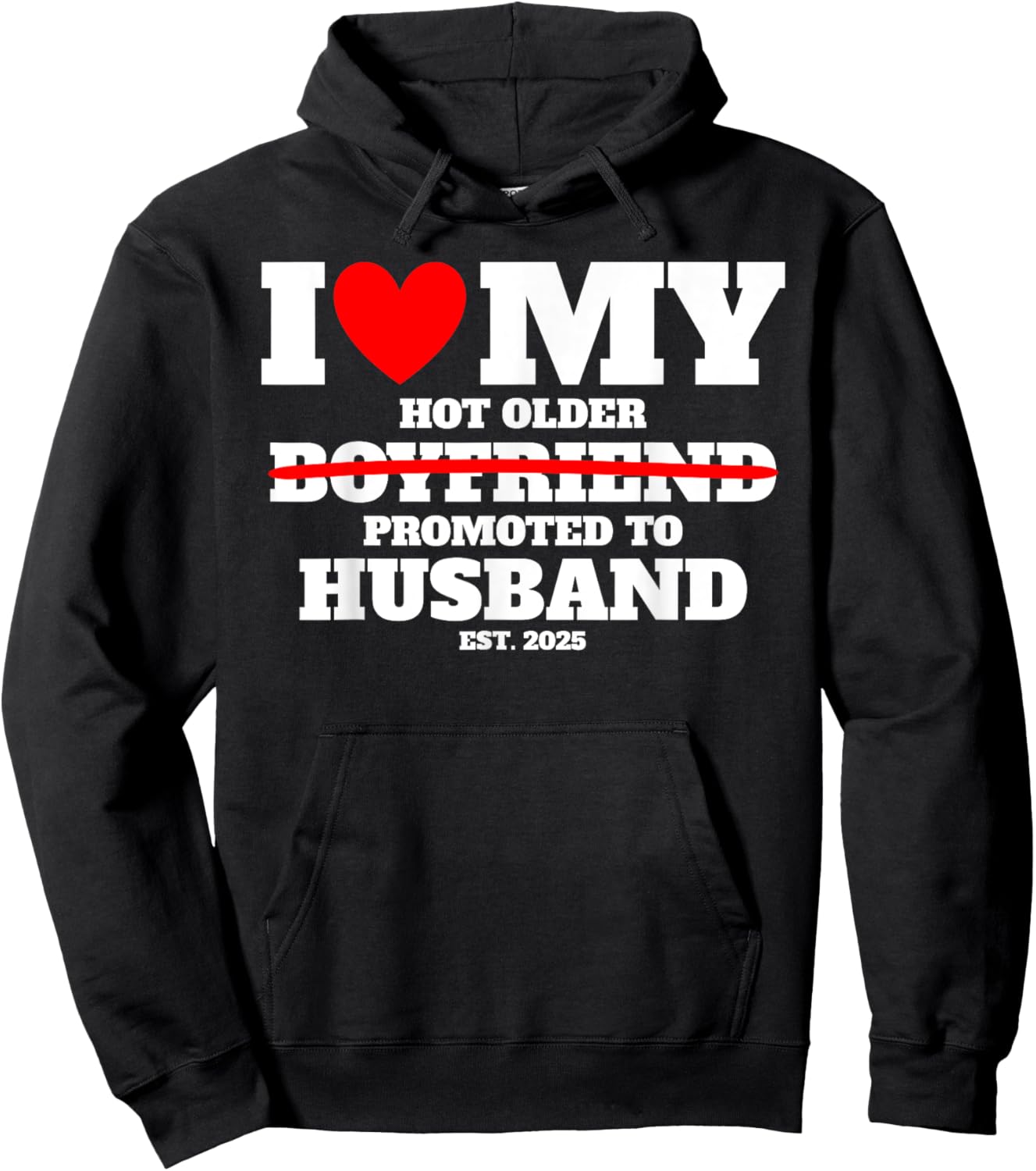 I Love My Hot Older Boyfriend Promoted to Husband 2025 Funny Hoodie - Hoodie | Black