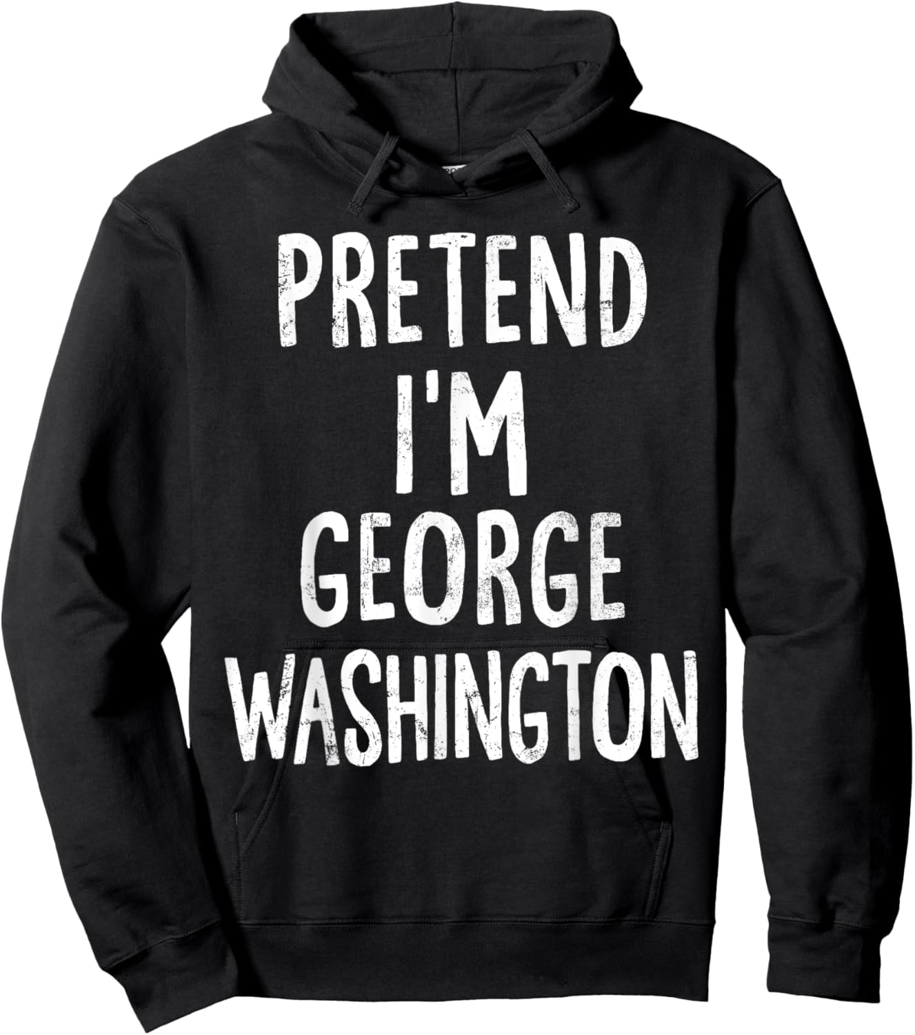 Pretend I'm George Washington Lazy Easy Halloween Costume Hoodie - Hoodie | Black