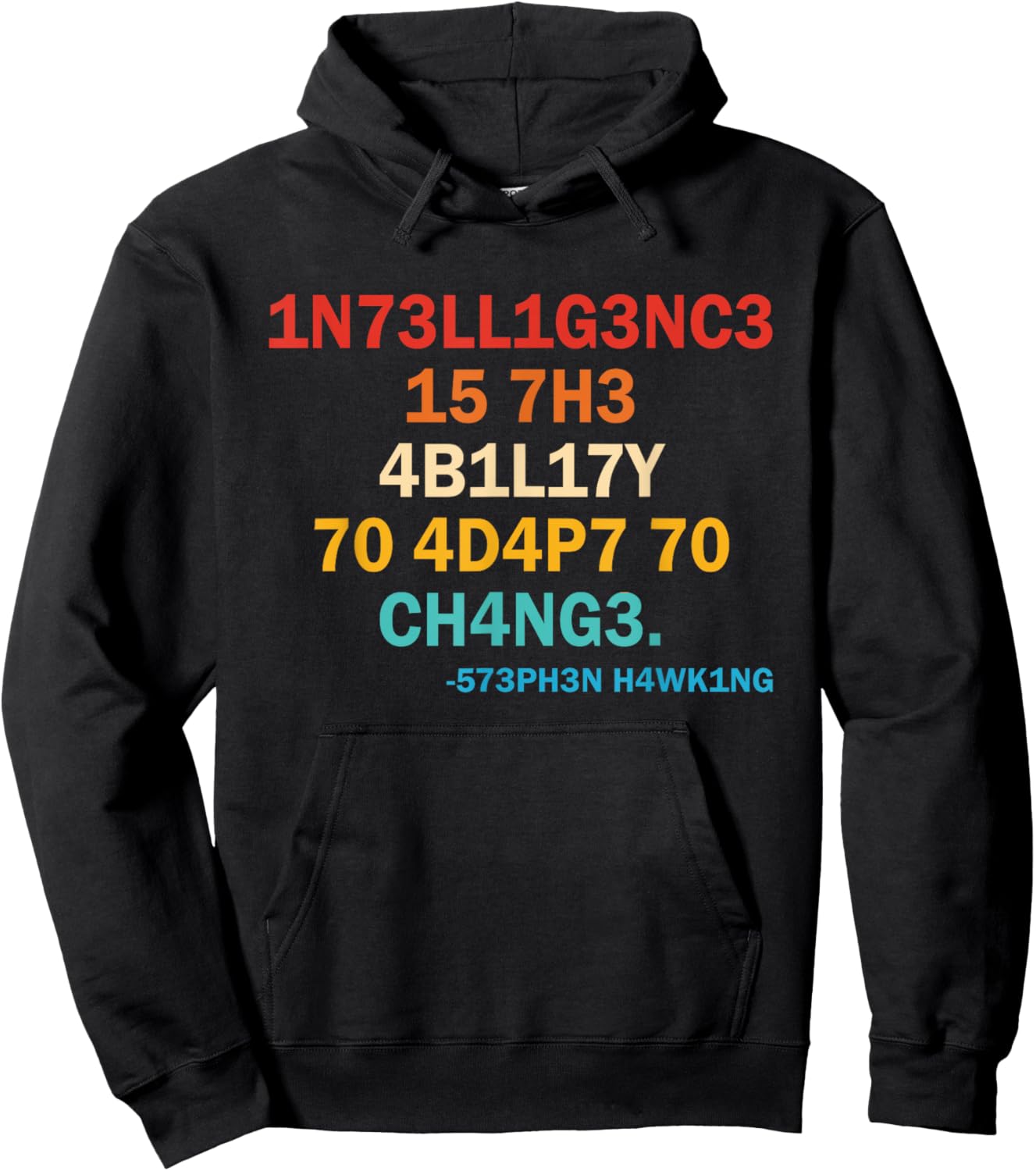1n73ll1g3nc3 15 7h3 4b1l17y 70 4d4p7 70 Ch4ng3 573ph3n Hoodie - Hoodie | Black