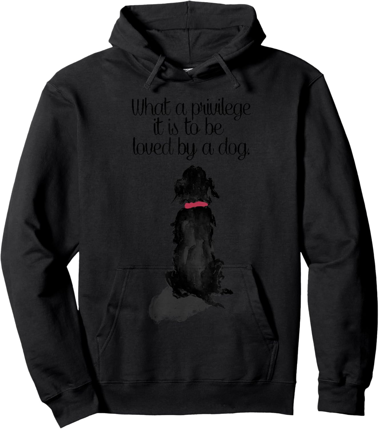 What a Privilege it is to Be Loved by a Dog Hoodie - Hoodie | Black