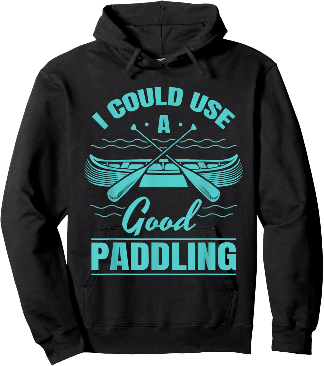 I Could Use A Good Paddling Funny Kayaking Canoeing Lovers Hoodie - Hoodie | Black