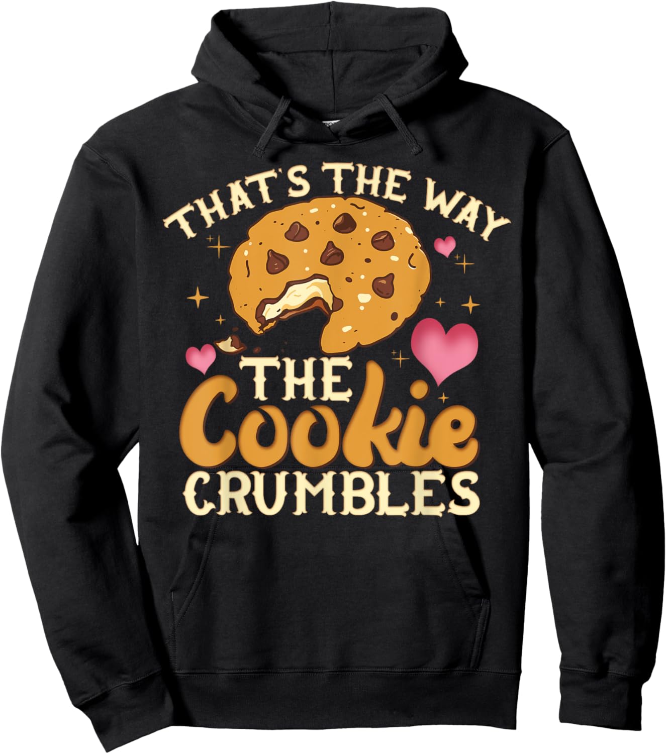 That's The Way The Cookie Crumbles Shirt Funny Gift Hoodie - Hoodie | Black
