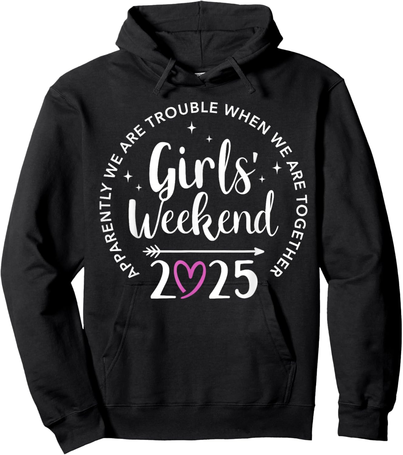 Girls weekend 2025 apparently are trouble when together Hoodie - Hoodie | Black