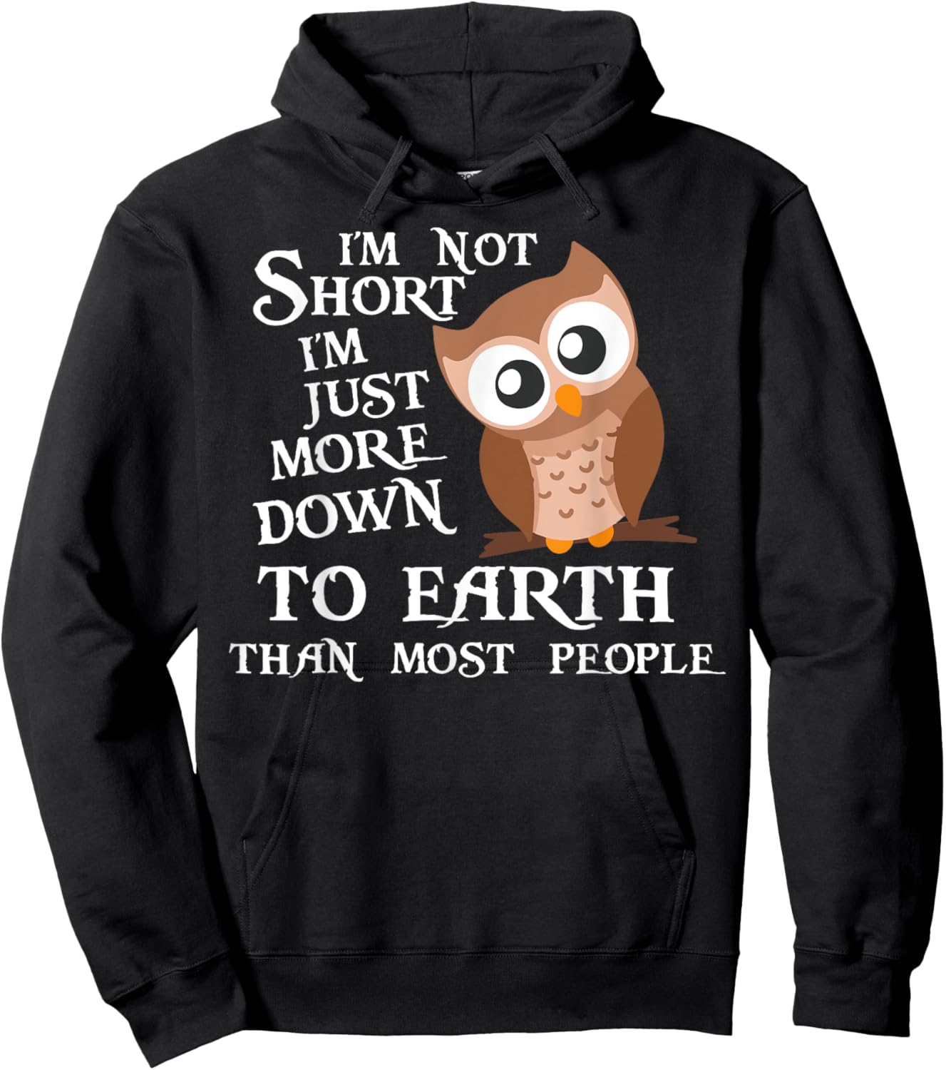 I’m Not Short I’m Just More Down To Earth Than Most People Hoodie - Hoodie | Black