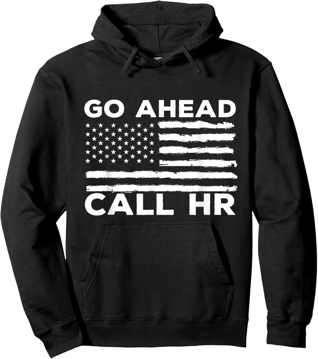 Go Ahead Call HR Funny Sarcastic Quote HR USA Flag Hoodie - Hoodie | Black