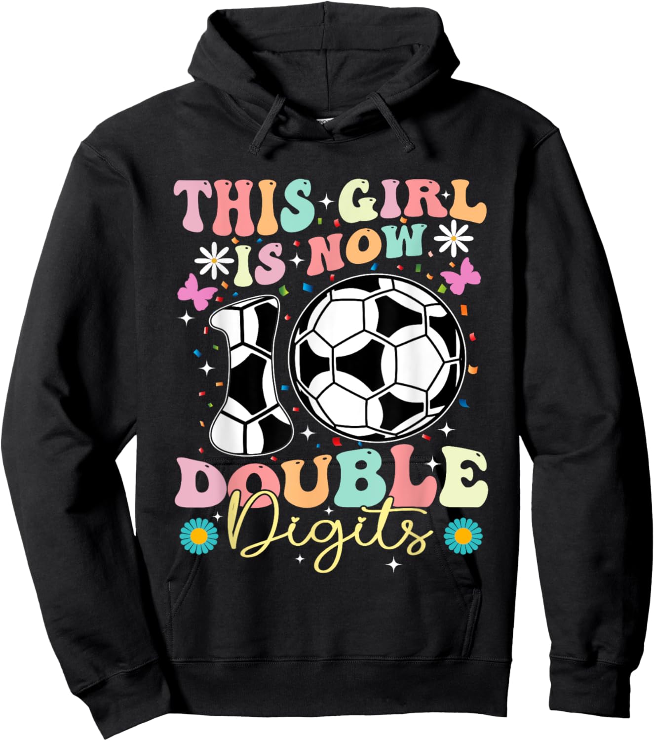 This Girl Now 10 Double Digits Soccer 10 Years Old Birthday Hoodie - Hoodie | Black