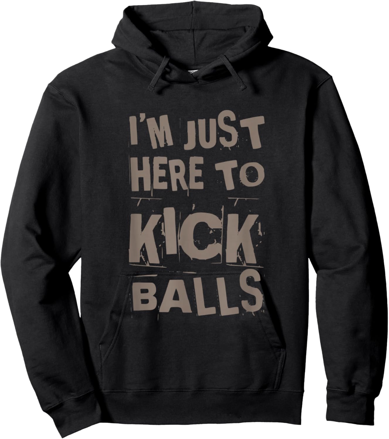 I’m Just Here To Kick Balls Quote Funny Kickball Quotes Hoodie - Hoodie | Black