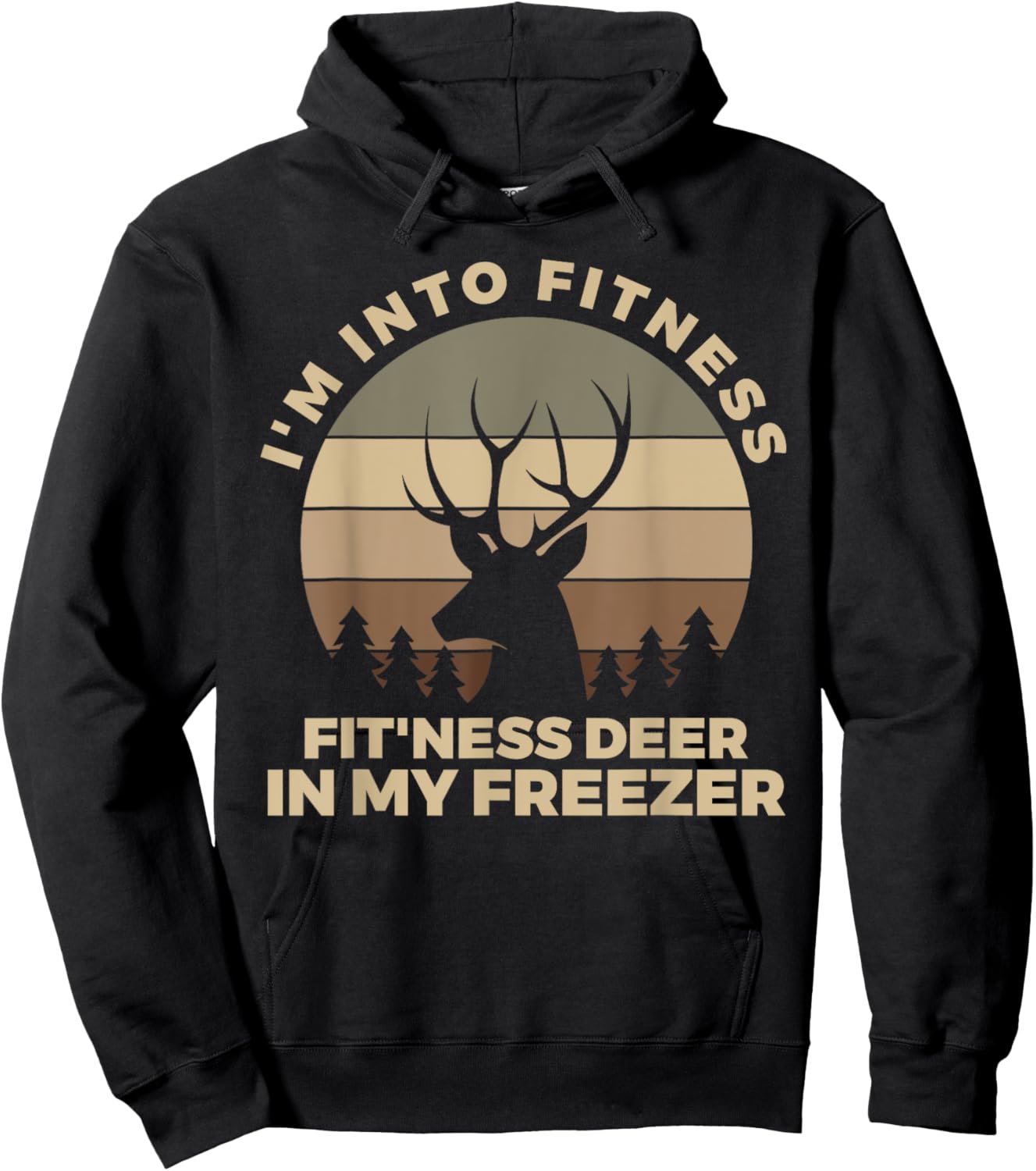 I'm Into Fitness Fit'ness Deer In My Freezer Shirt Hunting Hoodie - Hoodie | Black