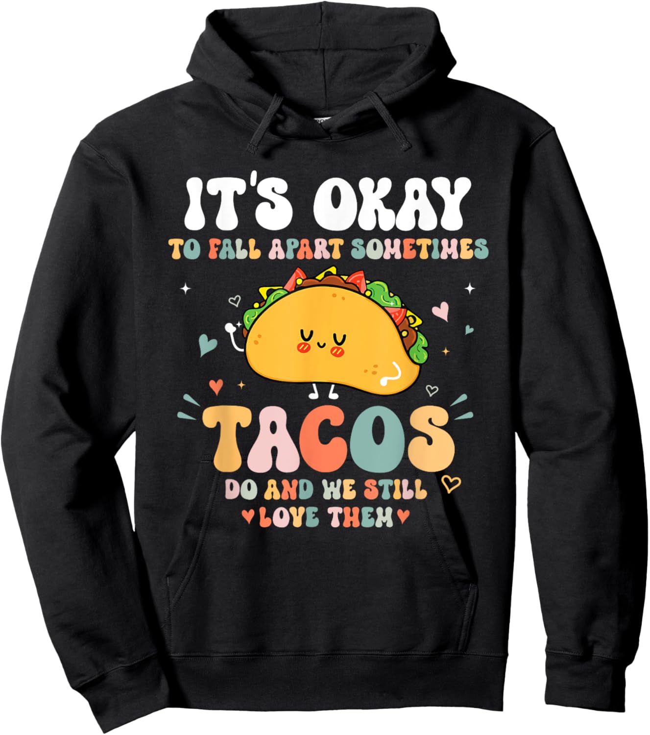 It's Okay To Fall Apart Sometimes Tacos Do Love Them Hoodie - Hoodie | Black