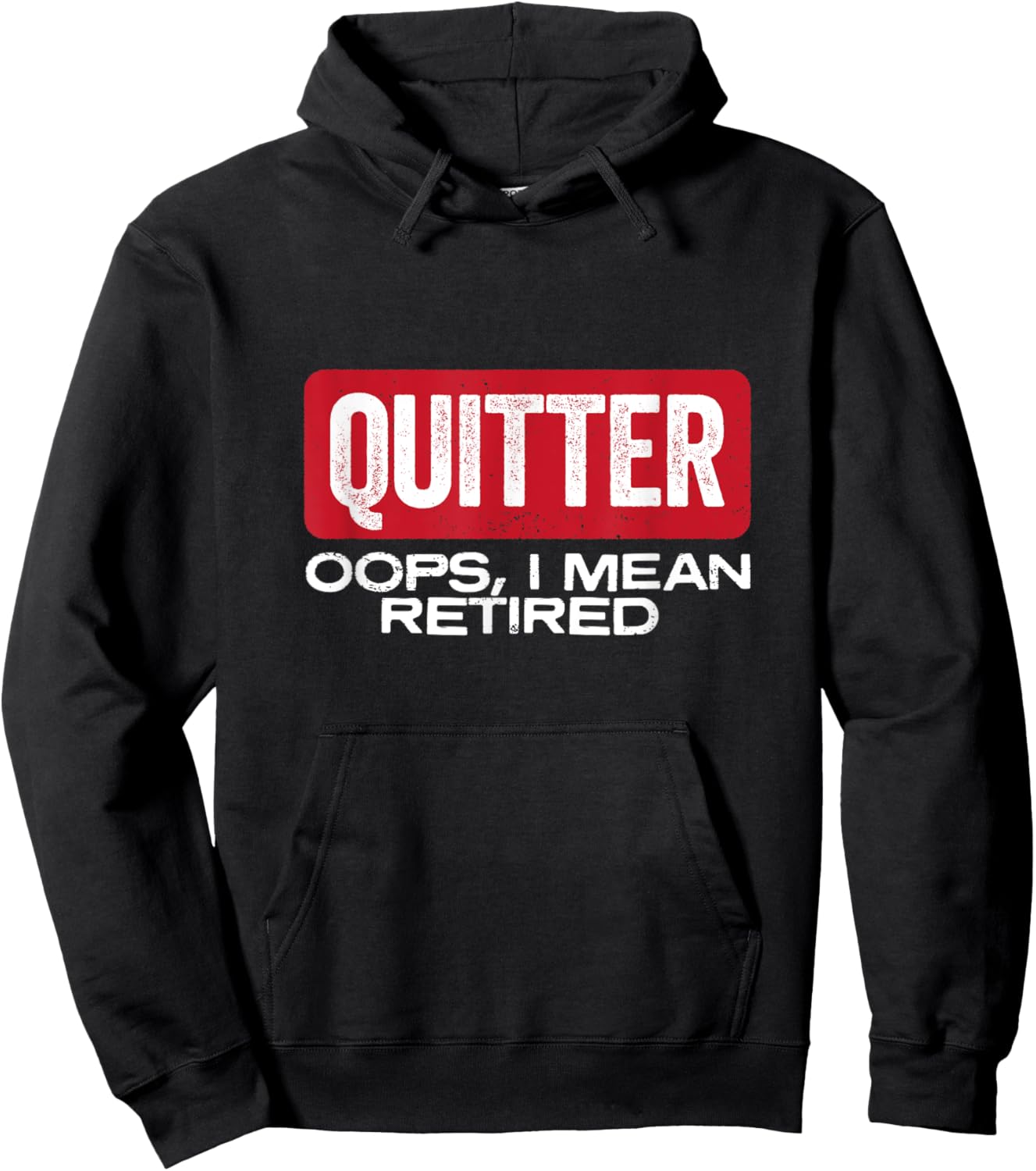 Quitter Oops I Mean Retired - Funny Retirement Gift Hoodie - Hoodie | Black
