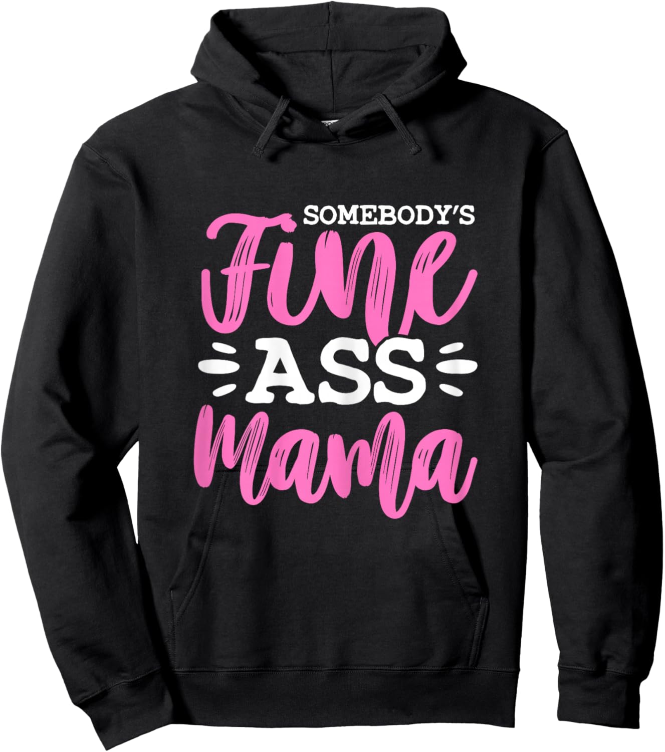 Somebody's Fine Ass Mama Funny MILF Mom Mother's Day Hoodie - Hoodie | Black