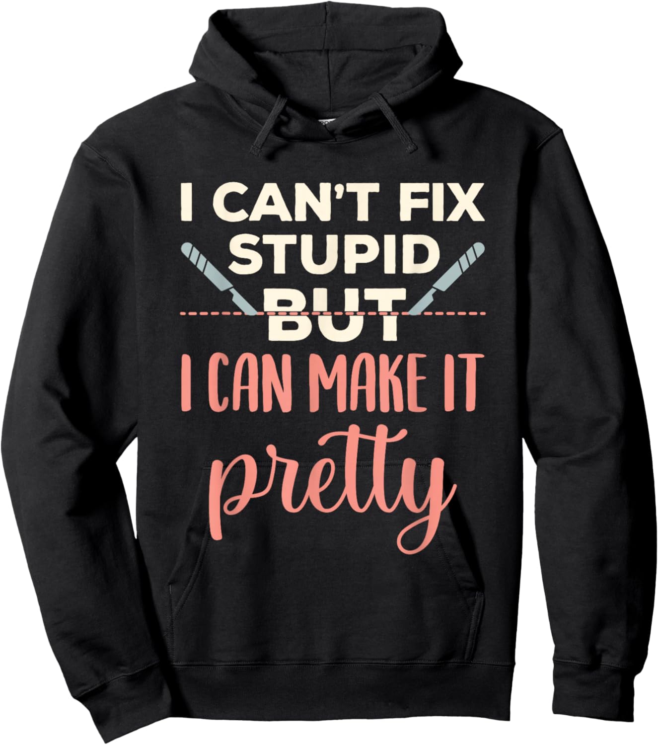 Funny Plastic Surgeon Cosmetic Surgery Fix Stupid Hoodie - Hoodie | Black