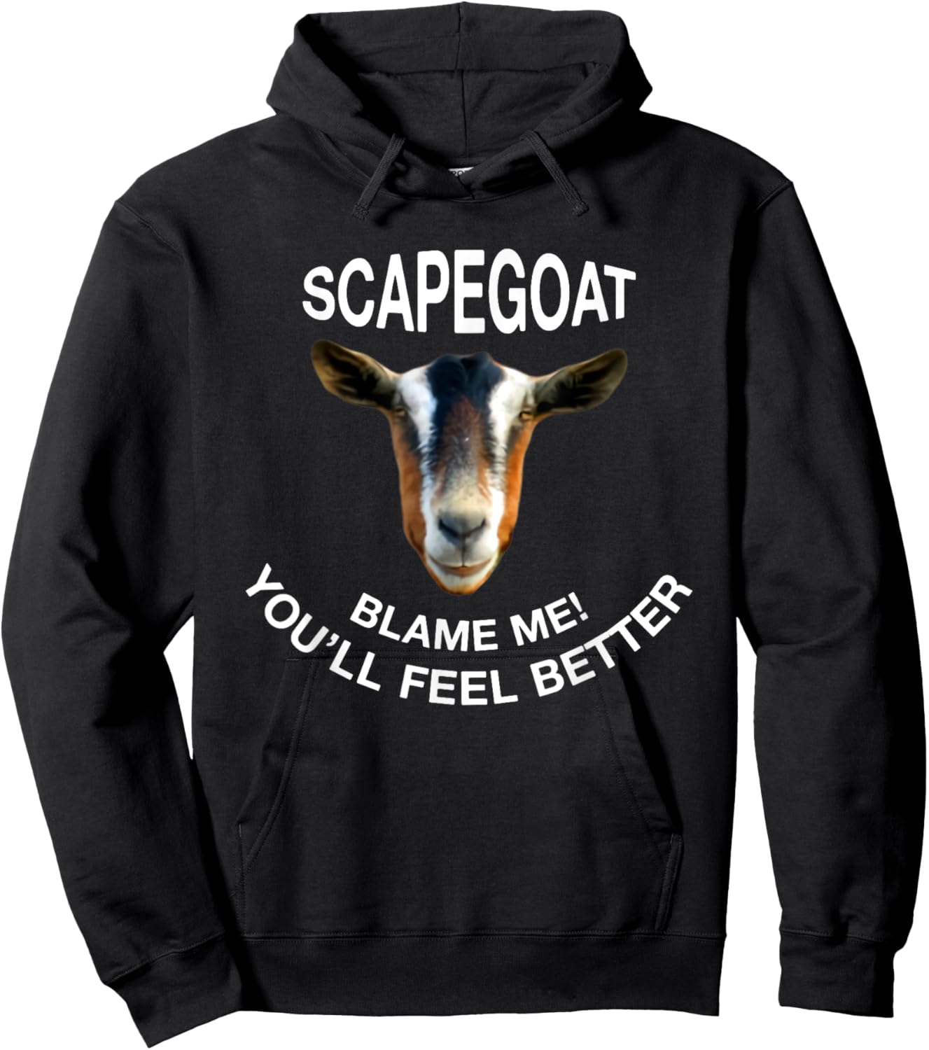 Goat Scapegoat Blame Me! You'll Feel Better Funny Saying Hoodie - Hoodie | Black