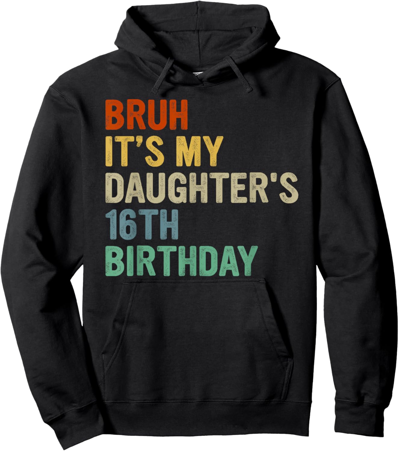 Bruh It's My Daughter's 16th Birthday Turning 16 Years Old Hoodie - Hoodie | Black