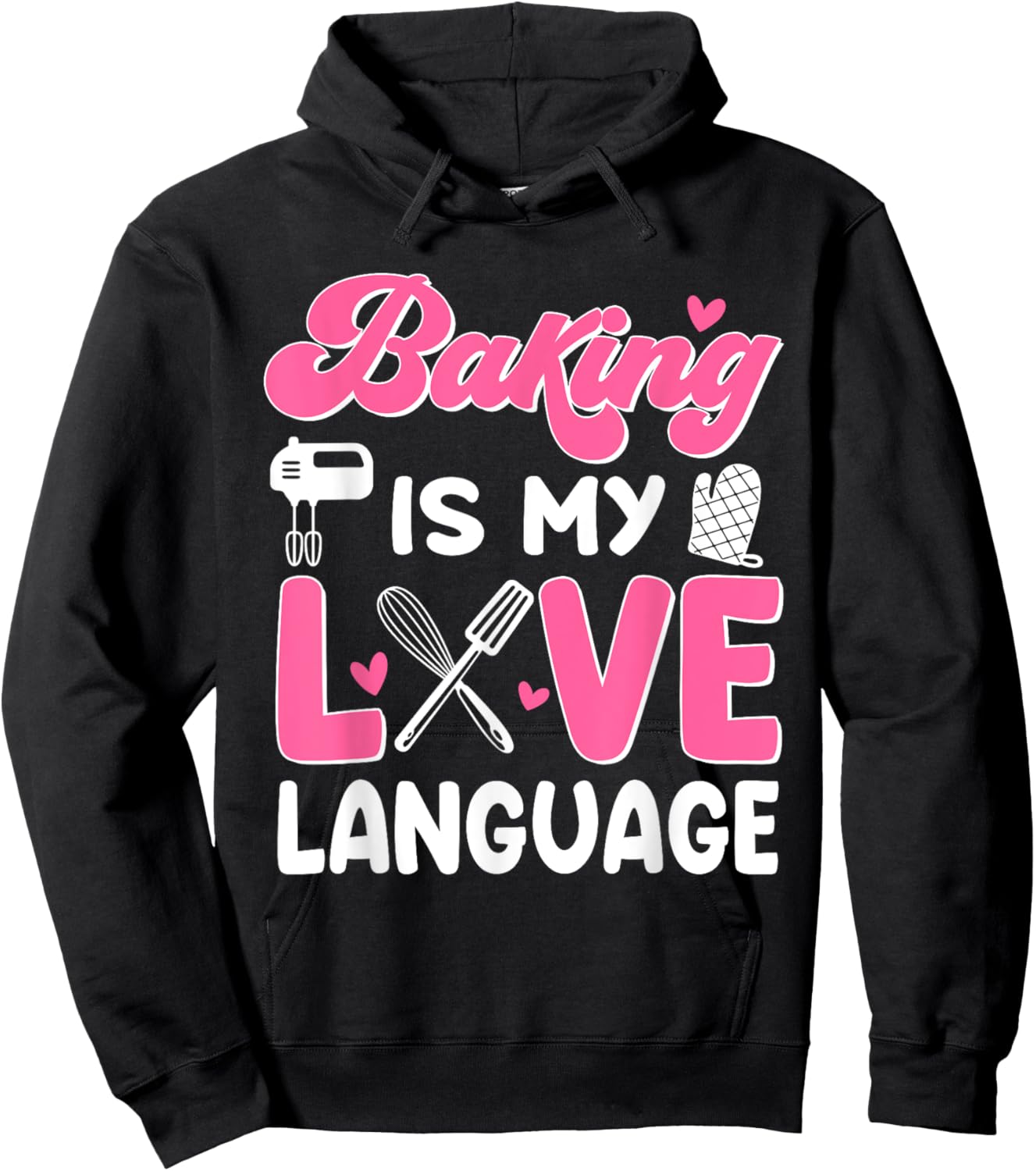 Baking Is My Love Language Baking Lover Baker Hoodie - Hoodie | Black