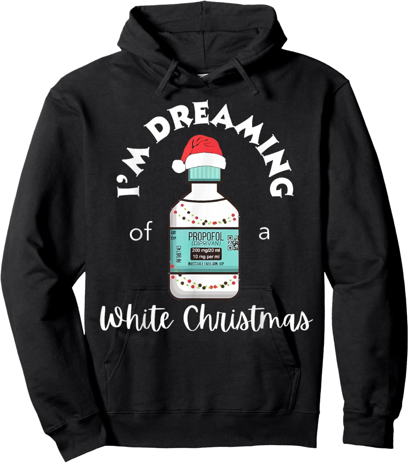 I'm Dreaming Of A White Christmas ICU Nurse Propofol Santa Hoodie - Hoodie | Black
