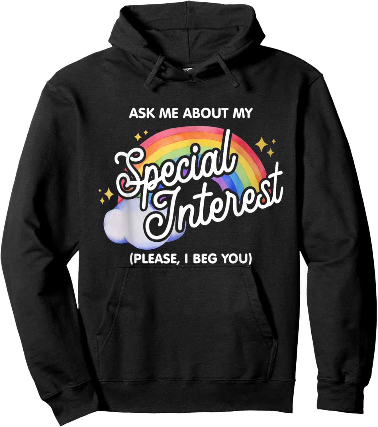 Ask Me About My Special Interest Please, I Beg You Quote Hoodie - Hoodie | Black