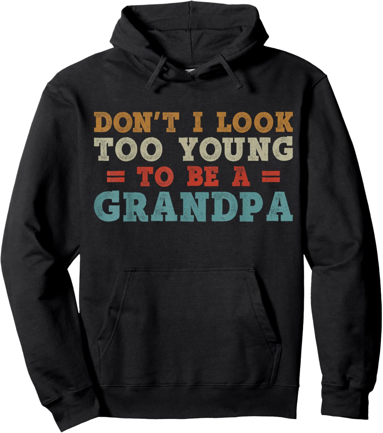 Don't I Look Too Young to Be A Grandpa Father's Day Papa Hoodie - Hoodie | Black