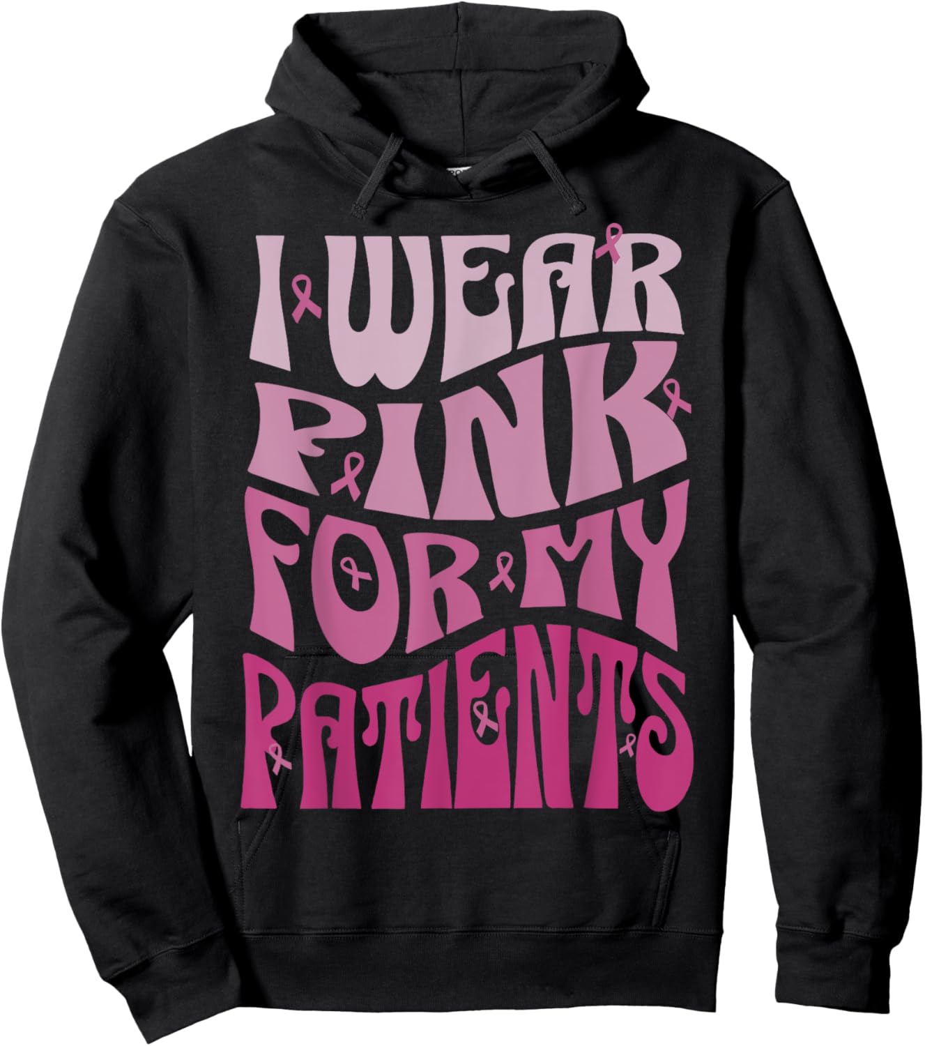 I Wear Pink For My Patients Breast Cancer Pink Ribbon event Hoodie - Hoodie | Black