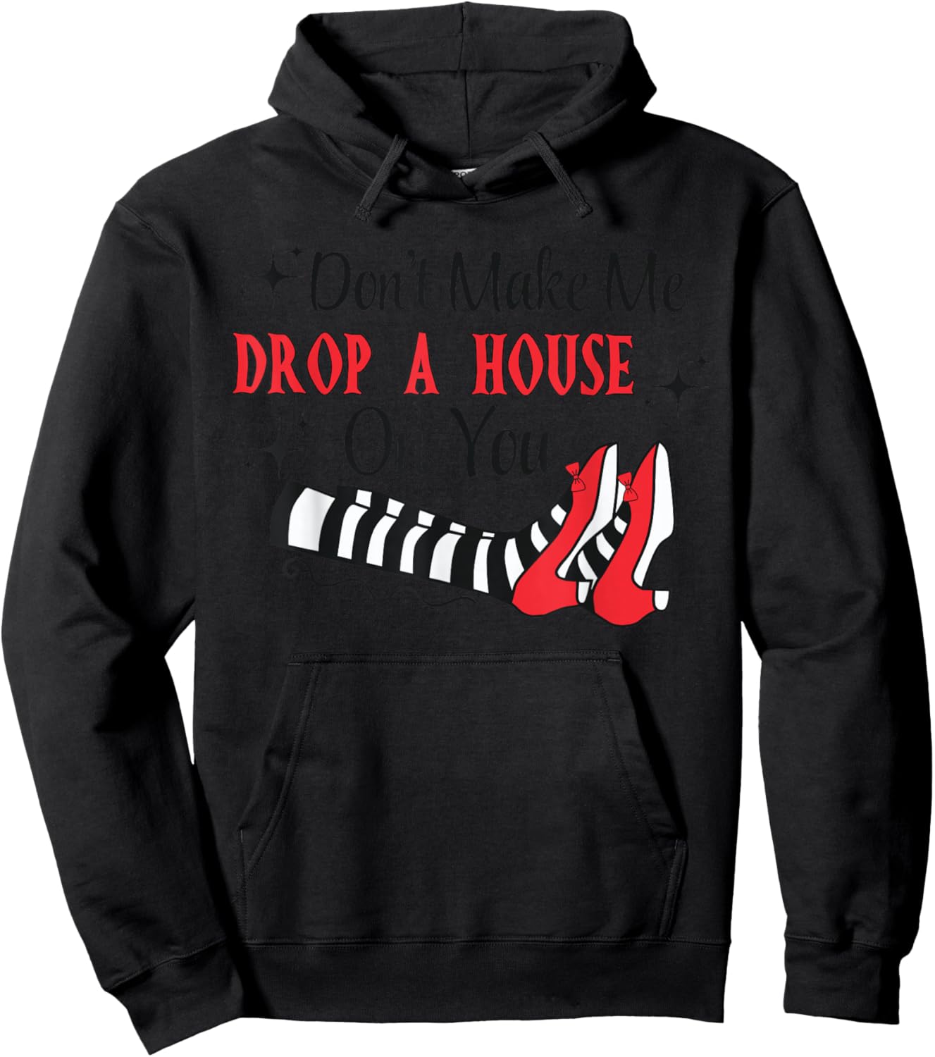 Don't Make Me Drop A House On You Halloween Witch Women Girl Hoodie - Hoodie | Black