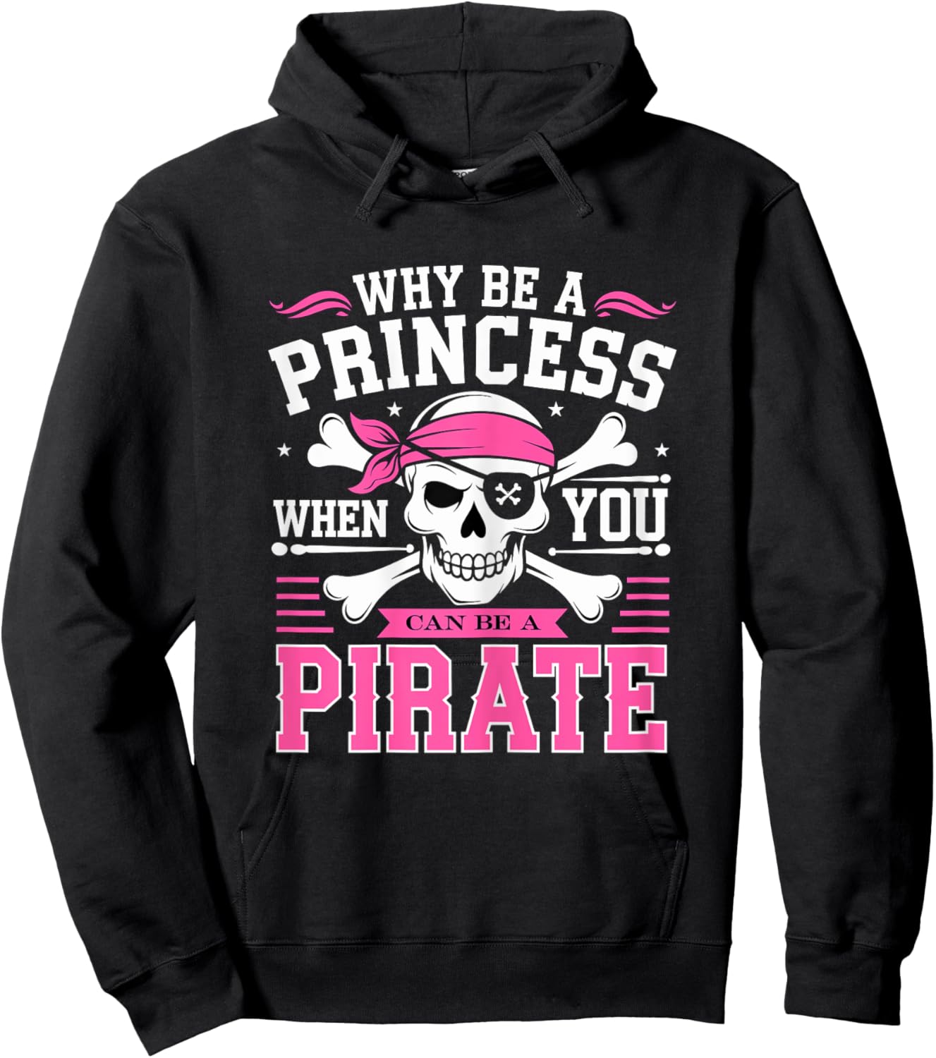 Why be a Princess when you can be Pirate Skull Hoodie - Hoodie | Black