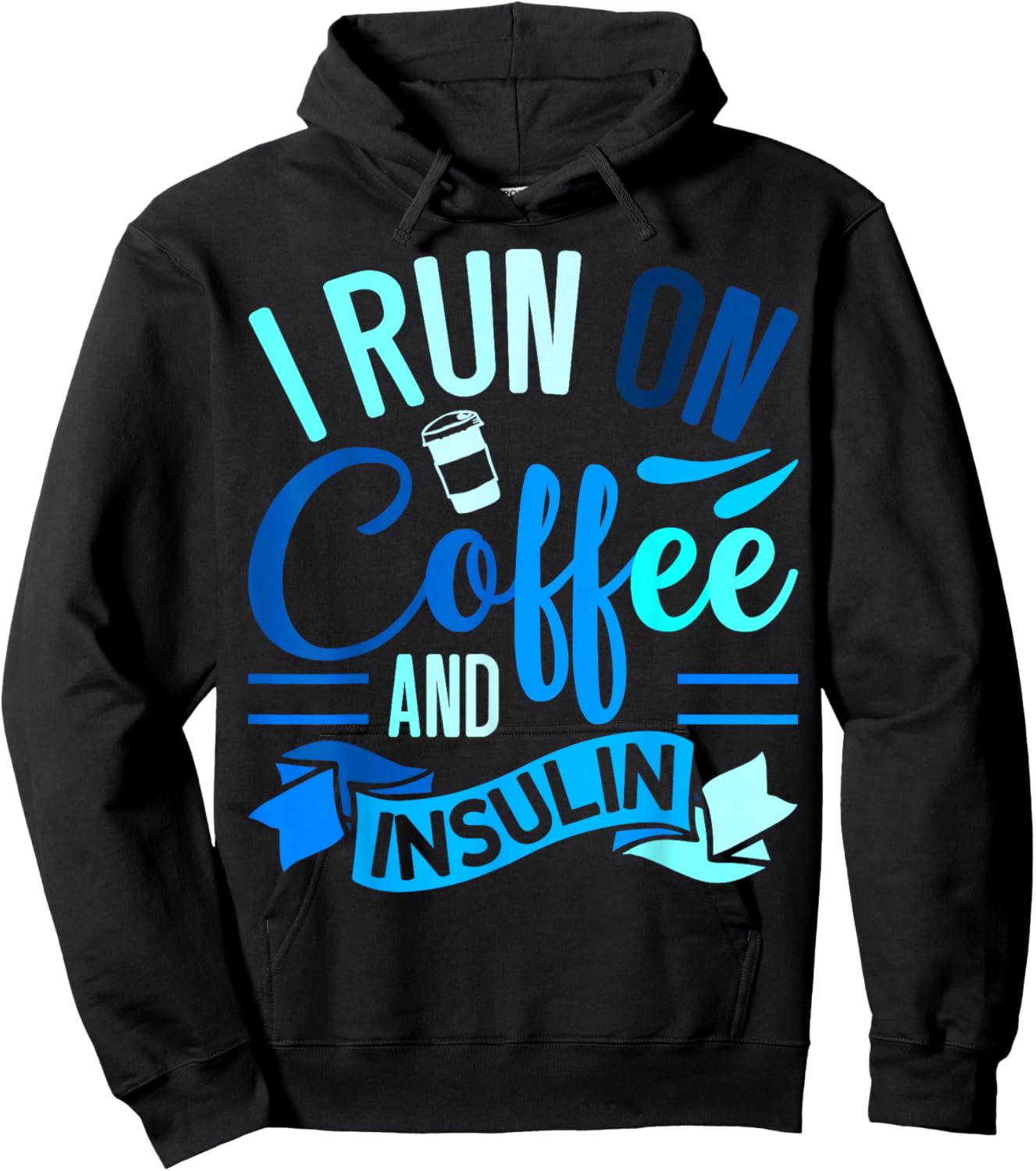I Run On Coffee And Insulin Diabetes Awareness Hoodie - Hoodie | Black