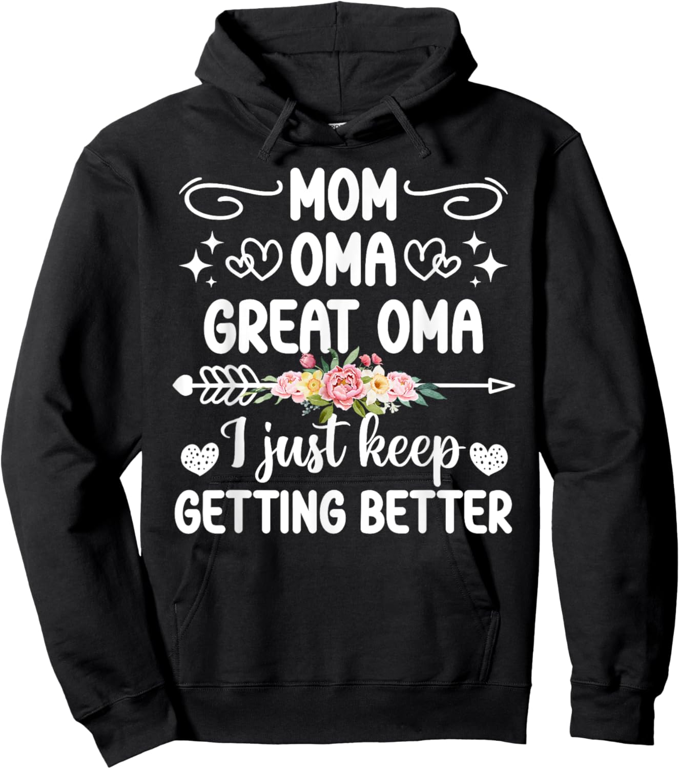 Mom Oma Great Oma Keep Getting Better Great Oma Hoodie - Hoodie | Black