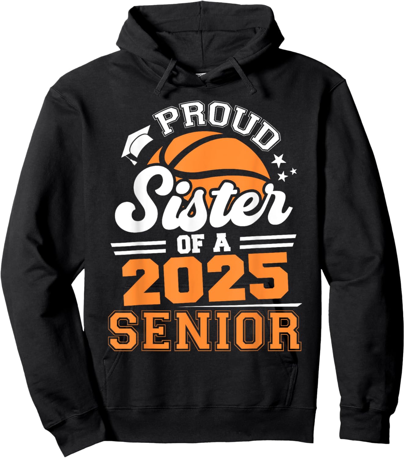 Proud Sister Of A 2025 Senior Basketball Grad 2025 Hoodie - Hoodie | Black