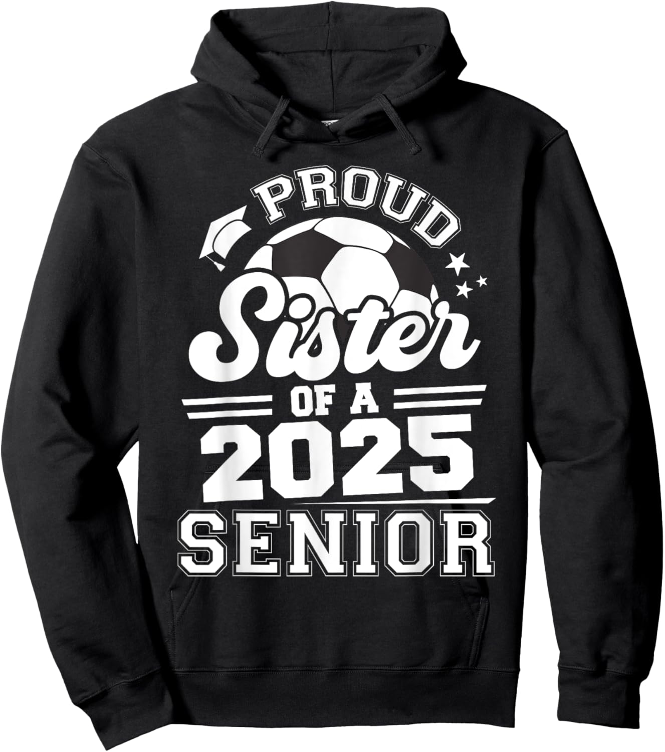 Proud Sister Of A 2025 Senior Graduate Grad 2025 Soccer Ball Hoodie - Hoodie | Black