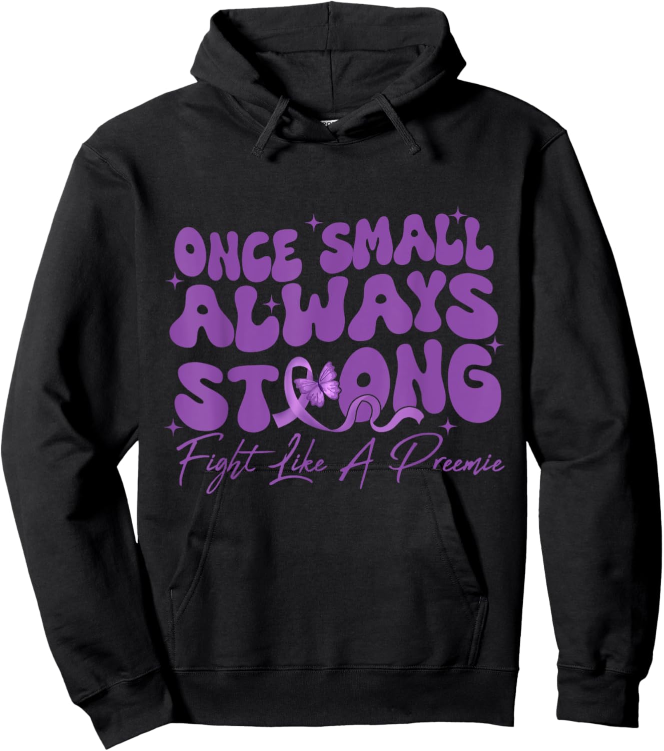 Once Small Always Strong Fight Like A Preemie Prematurity Hoodie - Hoodie | Black
