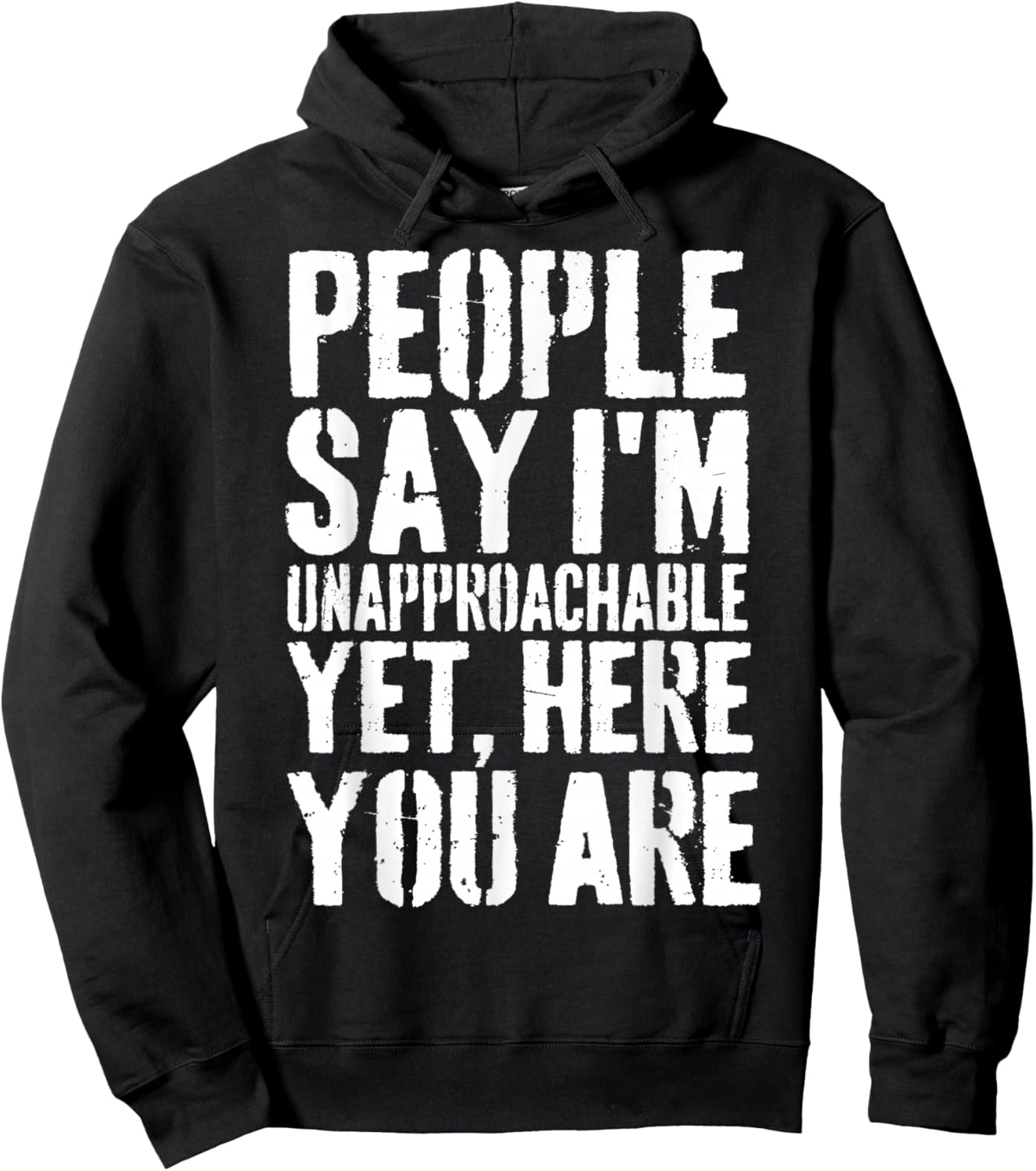 People Say I'm Unapproachable Yet, Here You Are Hoodie - Hoodie | Black