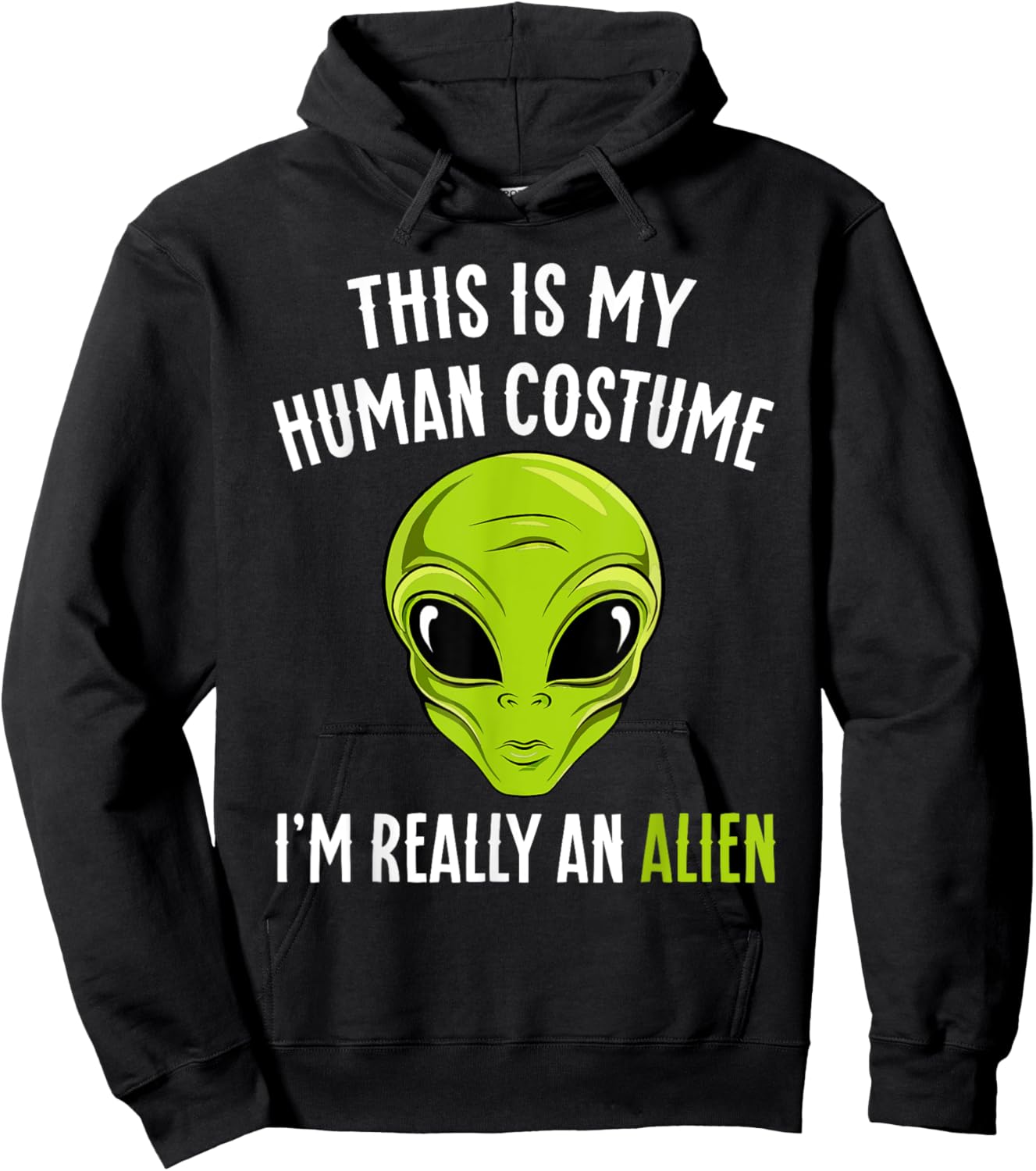 Funny This is My Human Costume I'm Really An Alien Halloween Hoodie - Hoodie | Black