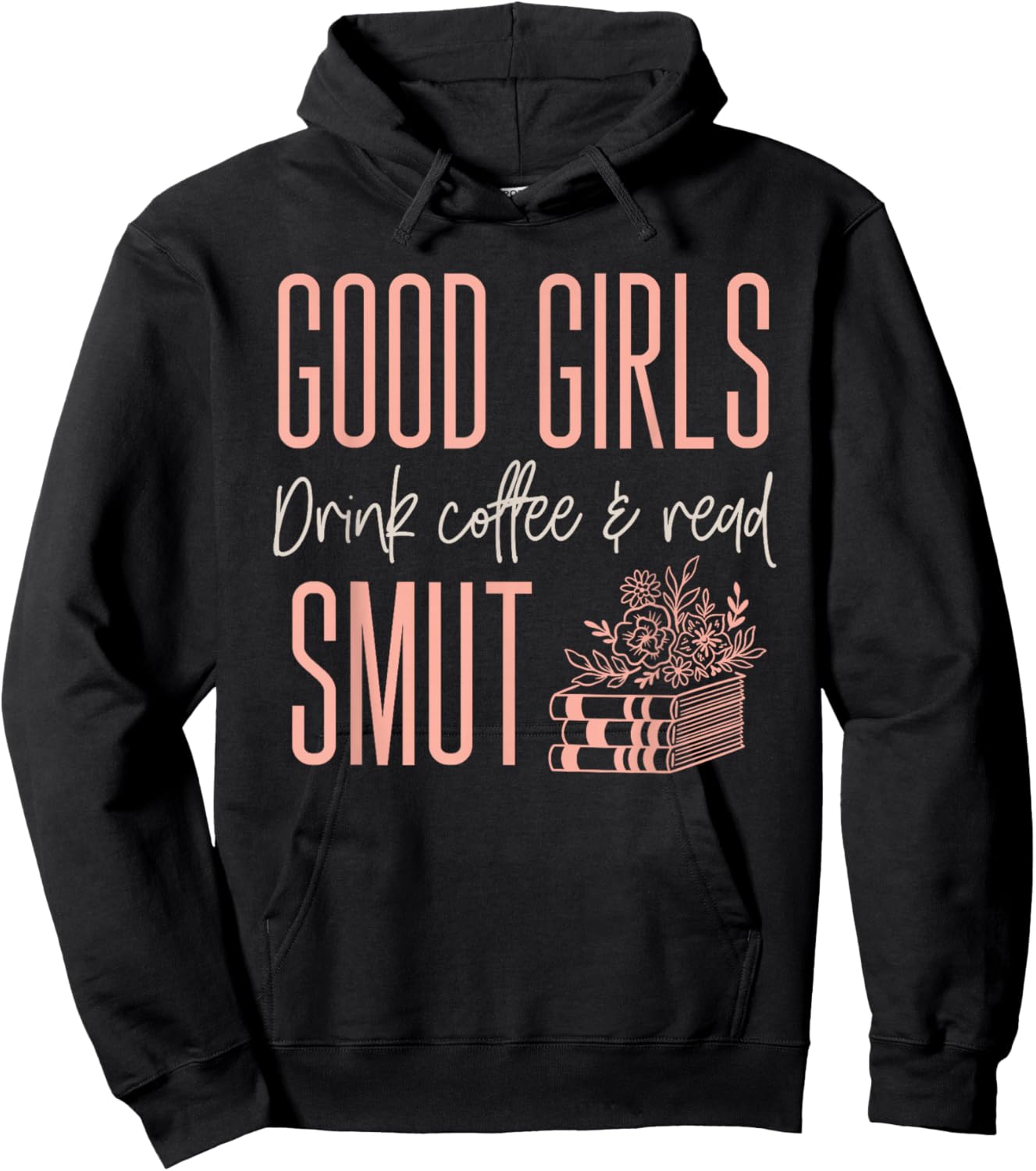 Coffee And Smut Good Girls Read Smutty Book Merch Hoodie - Hoodie | Black