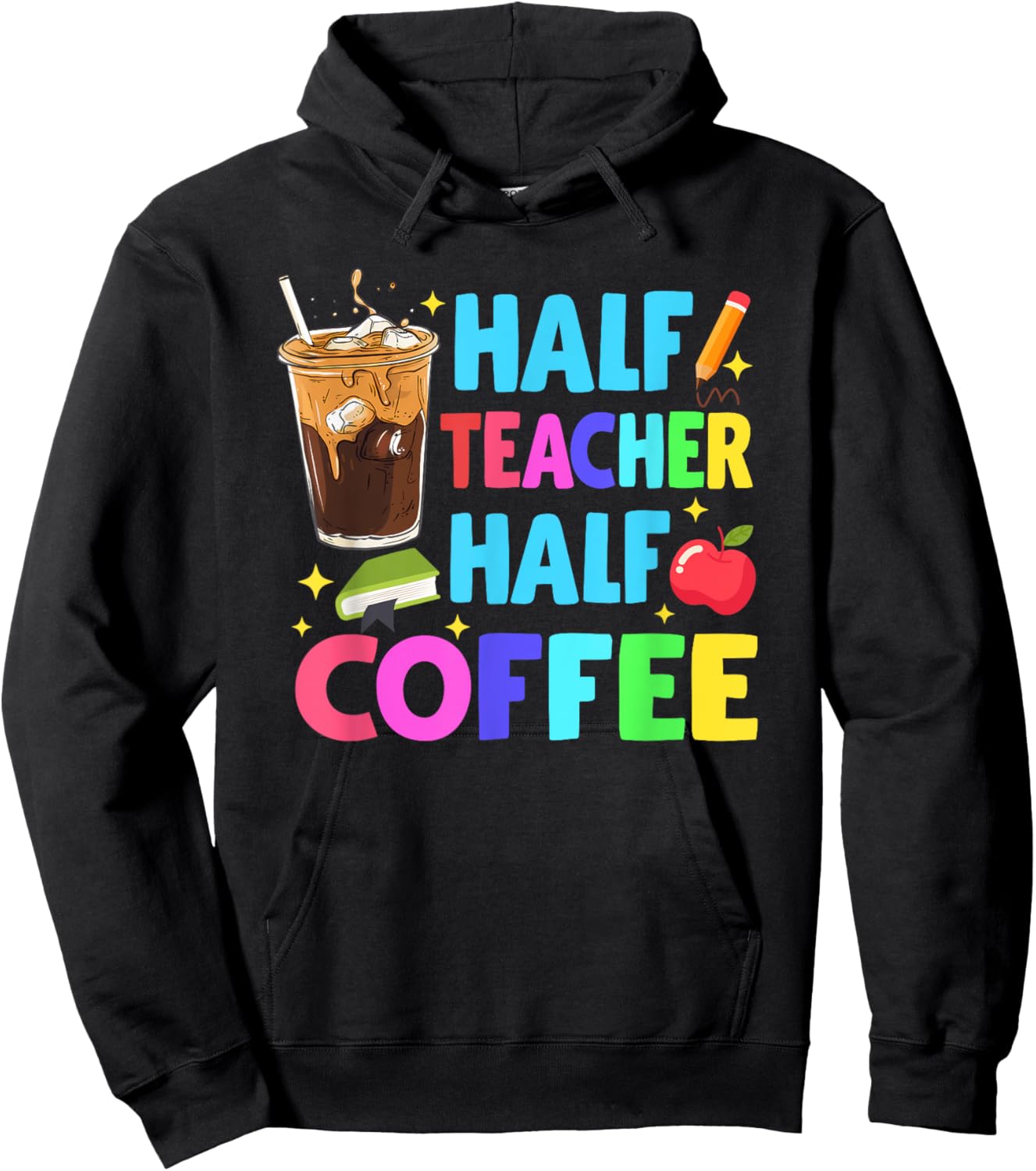 Half Teacher Half Coffee Teachers Iced Coffee Teach Hoodie - Hoodie | Black