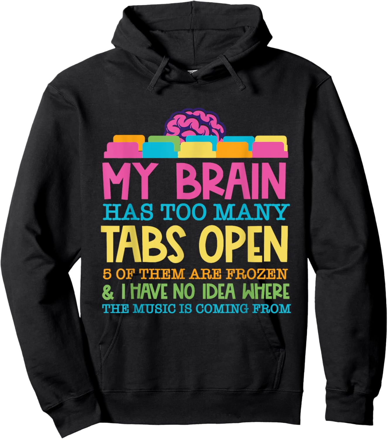 My Brain Has Too Many Tabs Open 5 Of Them Are Frozen Hoodie - Hoodie | Black