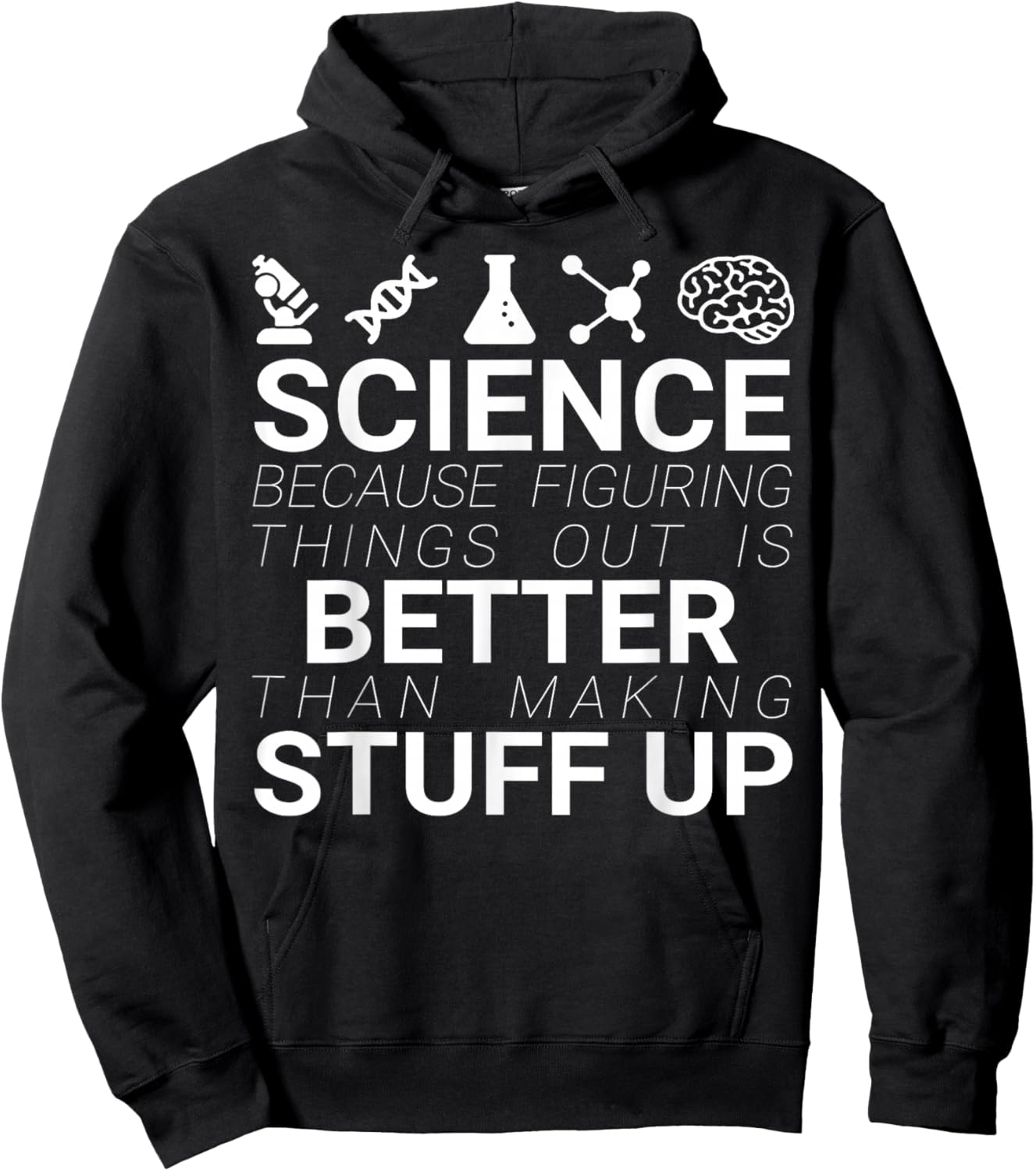 Science Because Figuring Things Out Is Better Than Making Up Hoodie - Hoodie | Black