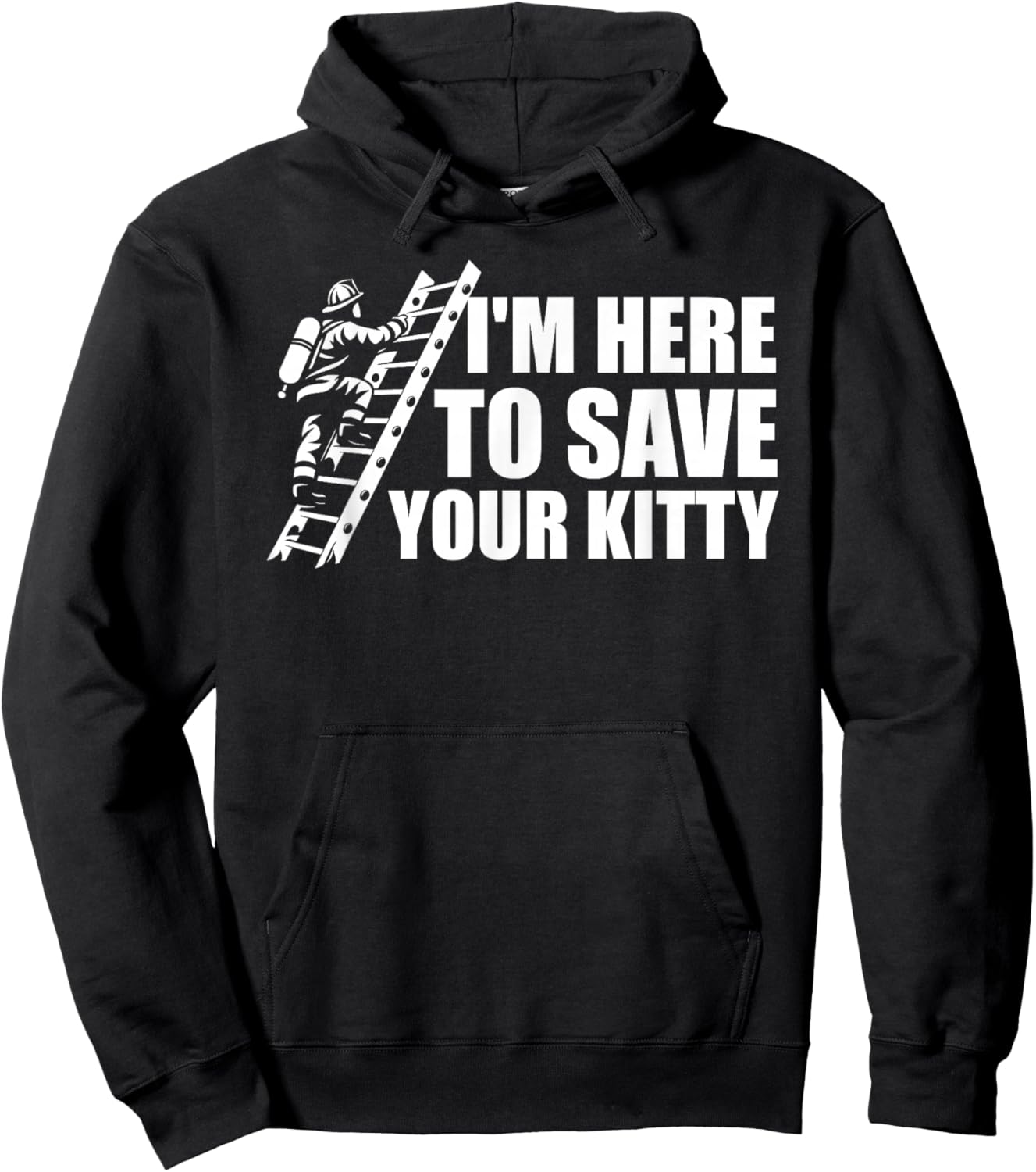 I'm Here To Save Your Kitty Firefighter Fireman Firefighting Hoodie - Hoodie | Black