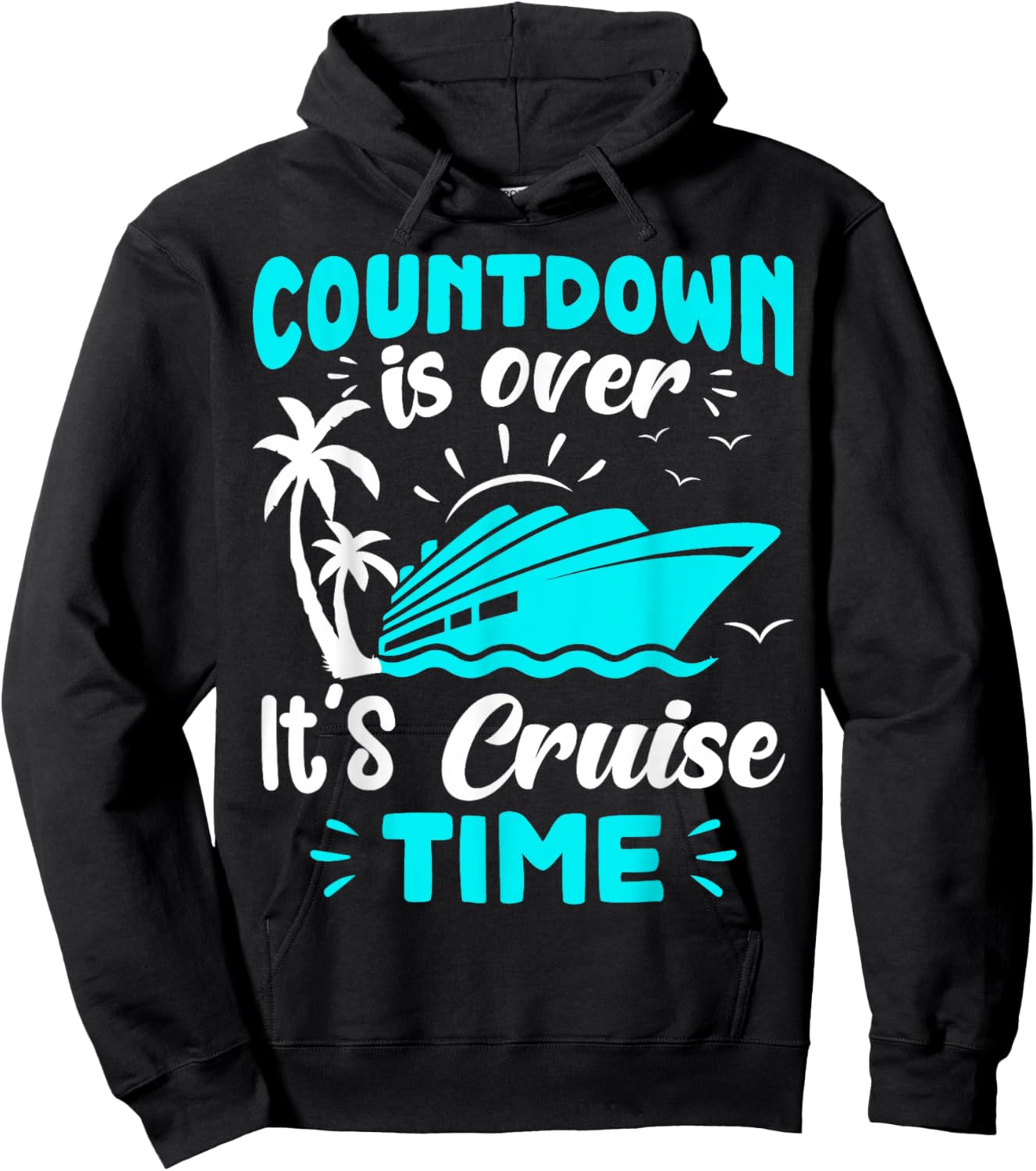 Countdown is Over It's Cruise Time Hoodie - Hoodie | Black