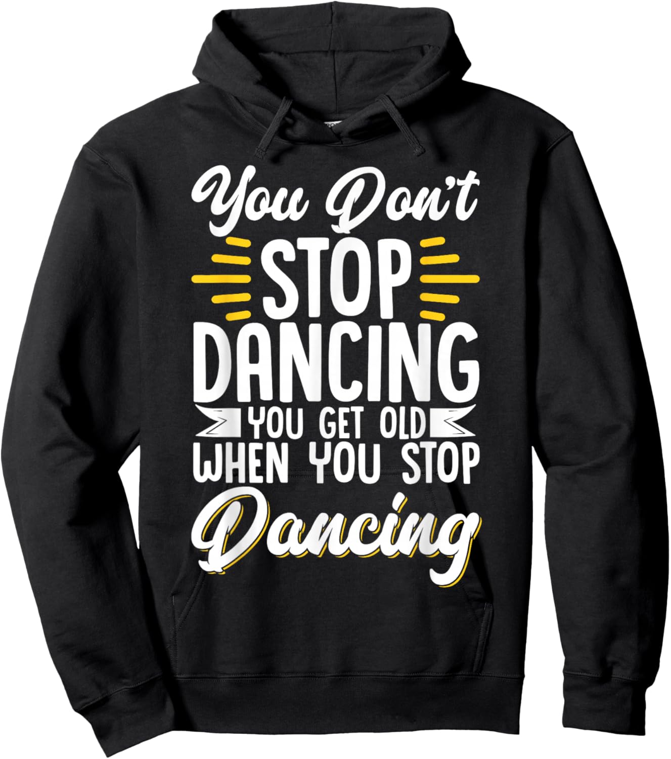 You Don't Stop Dancing When You Get Old Dancer Hoodie - Hoodie | Black