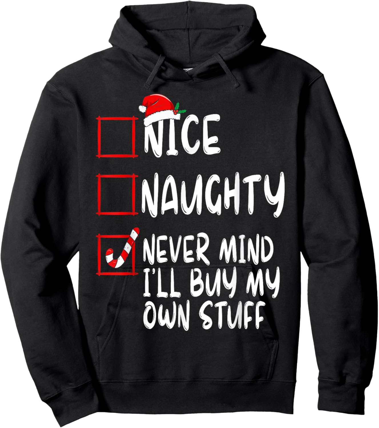 Nice Naughty Never Mind I'll Buy My Own Stuff Christmas List Hoodie - Hoodie | Black