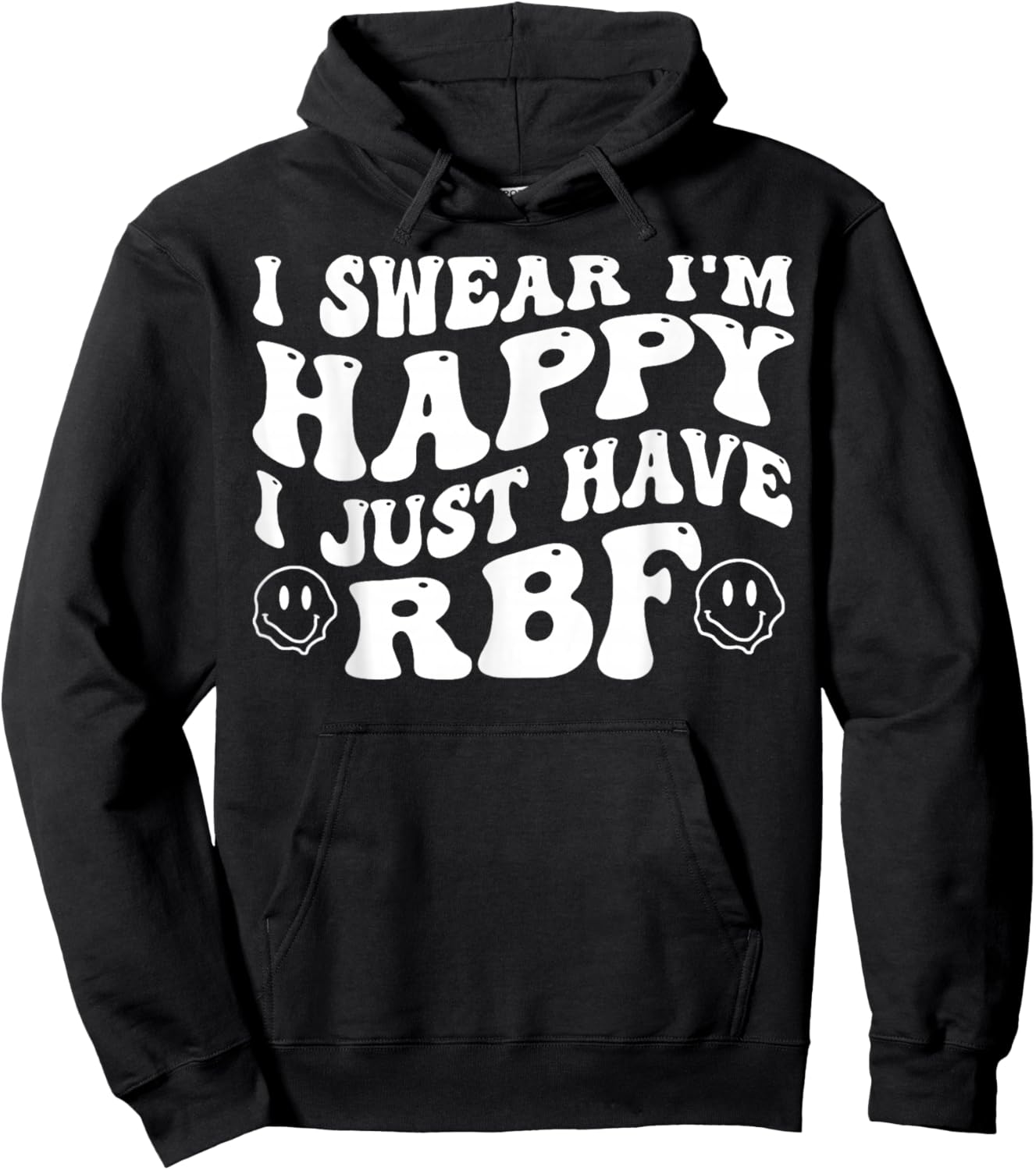 I Swear I'm Happy I Just Have RBF Hoodie - Hoodie | Black