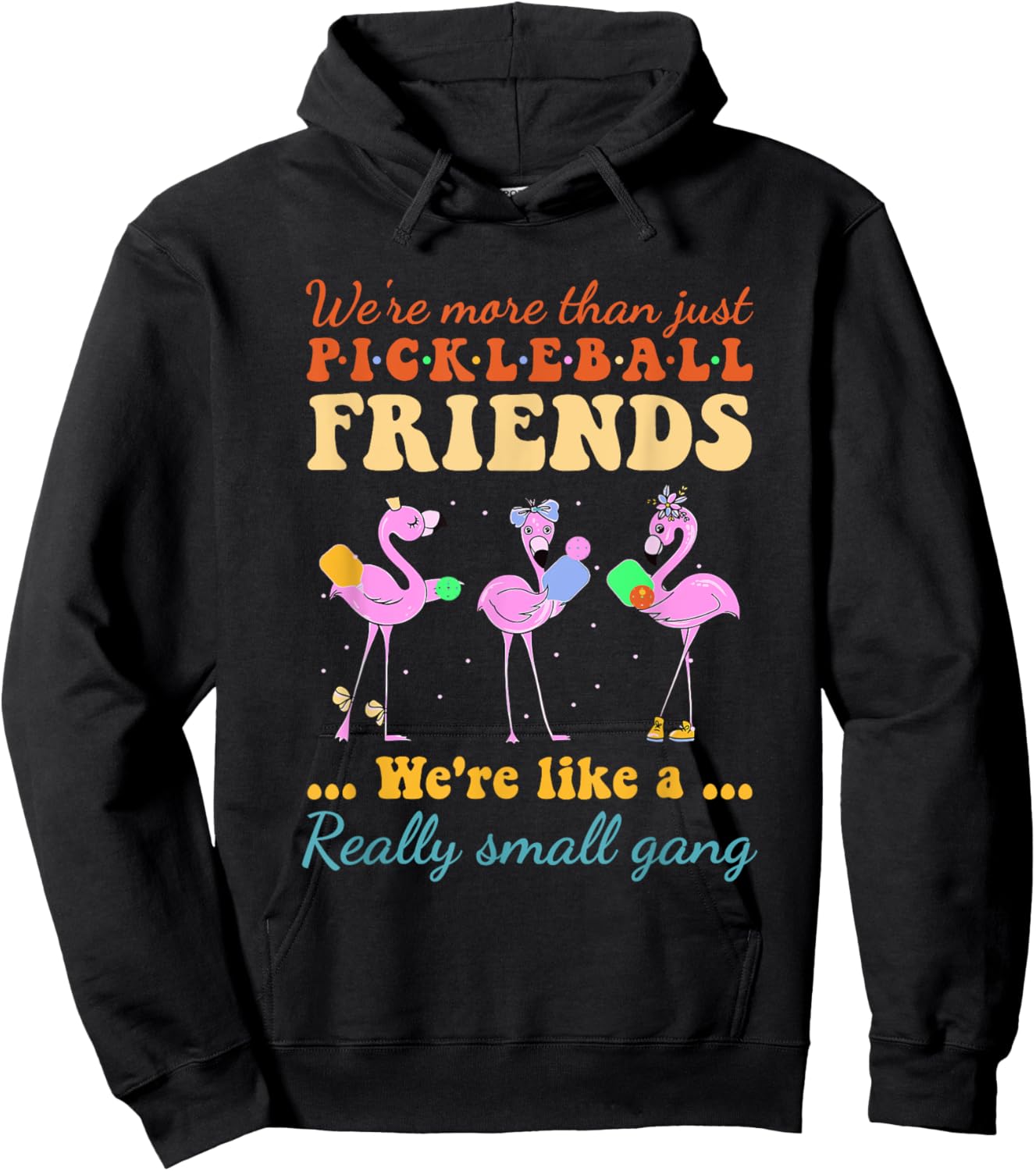 Pickleball Friends We're Like A Really Small Gang Flamingo Hoodie - Hoodie | Black
