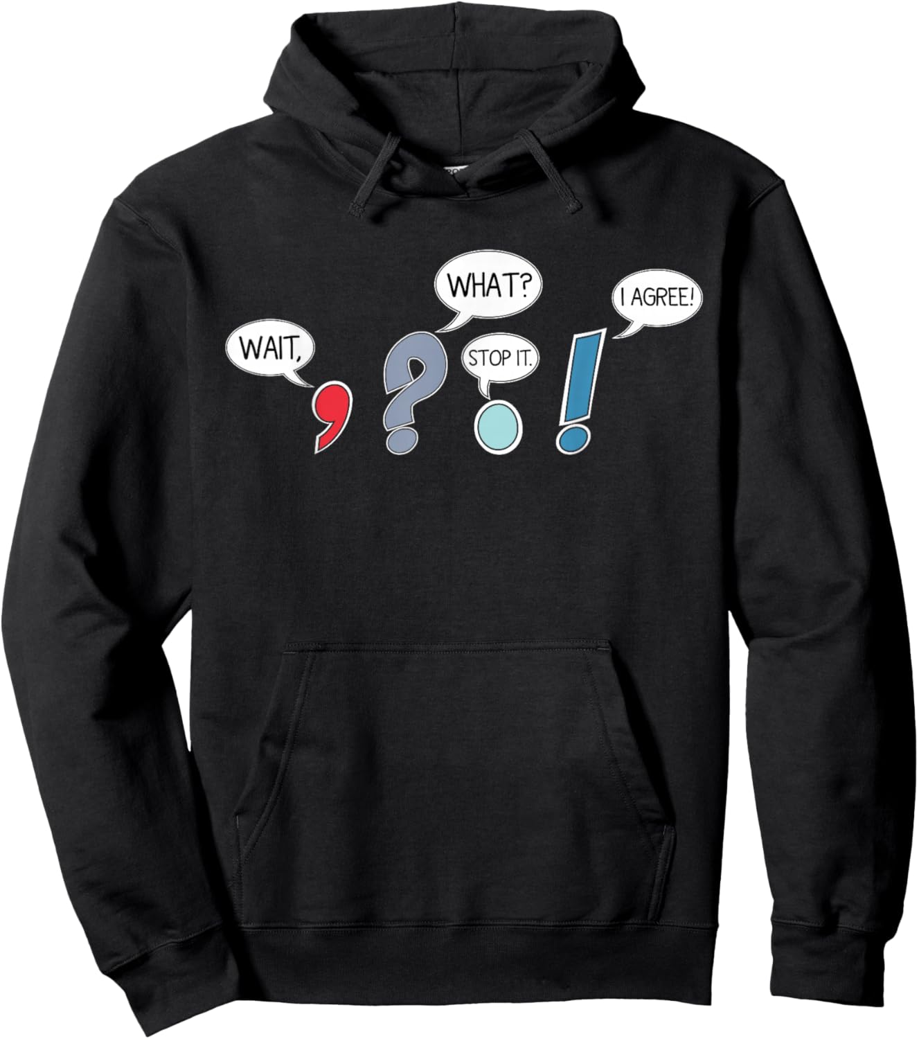 Wait What Stop It I Agree Funny Grammar Teacher Punctuation Hoodie - Hoodie | Black
